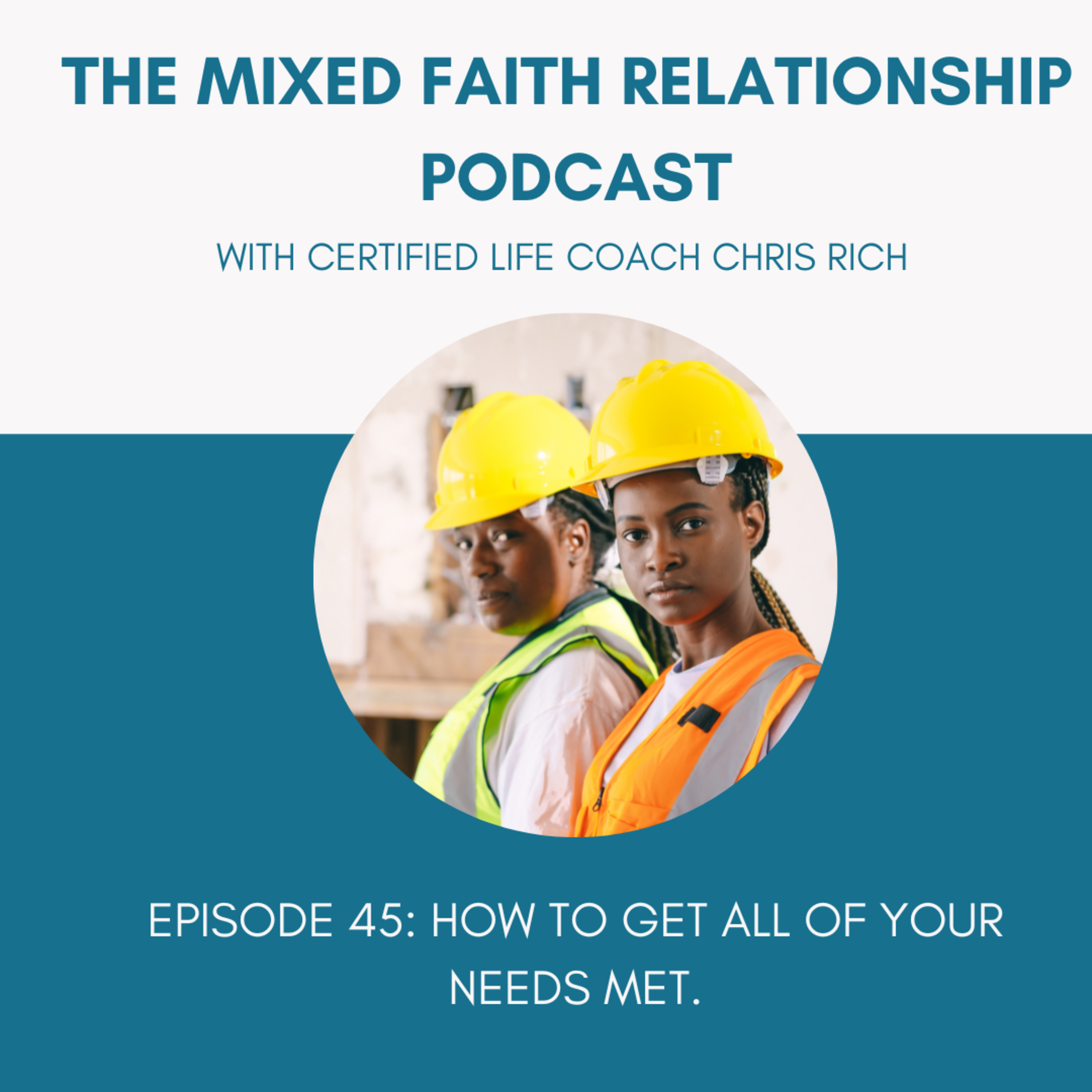 Episode 45: How To Get All Your Needs Met episode artwork