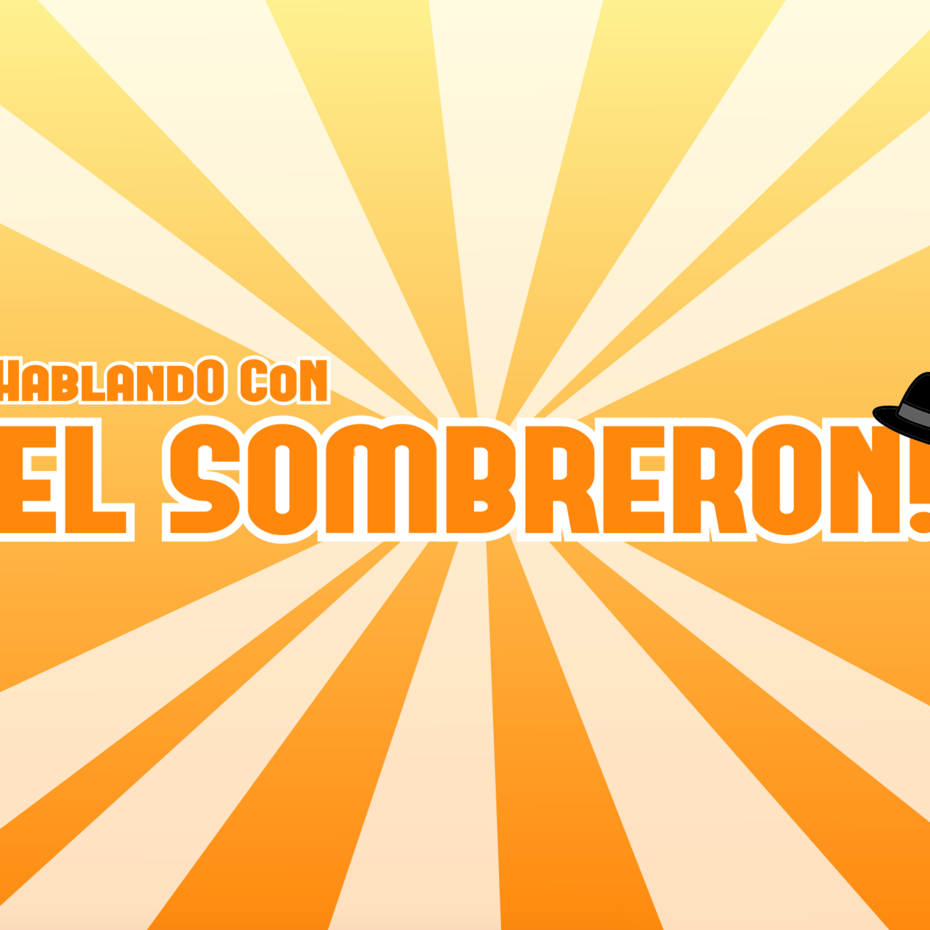 El Sombreron Ep.3  episode artwork
