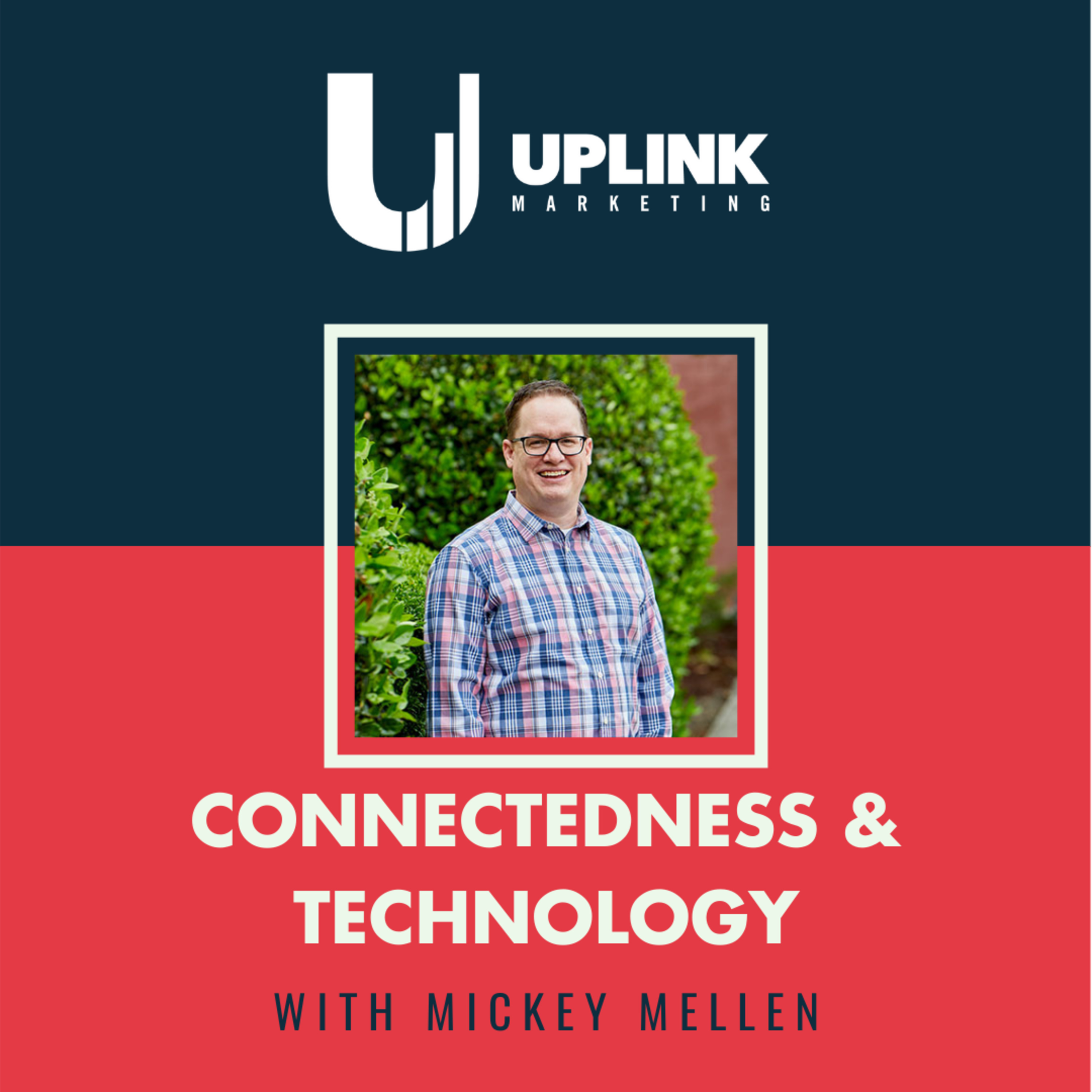 Connectedness & Technology with Mickey Mellen (@mickmel)