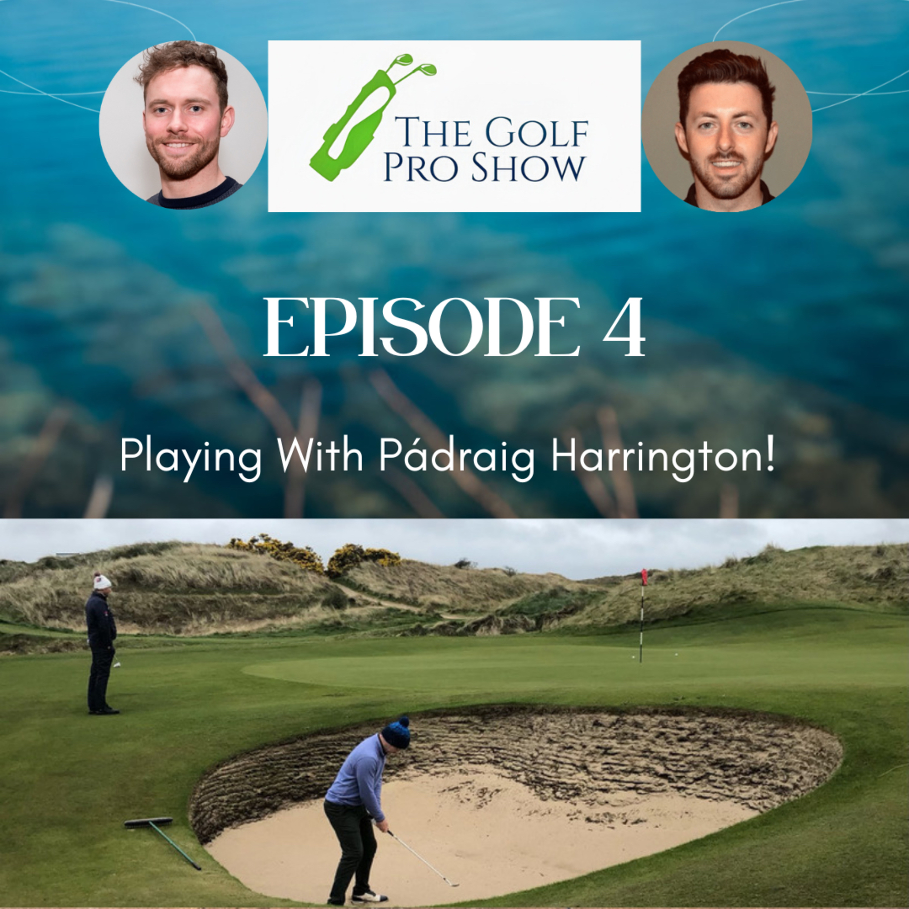 Episode 4 - Playing With Pádraig Harrington!