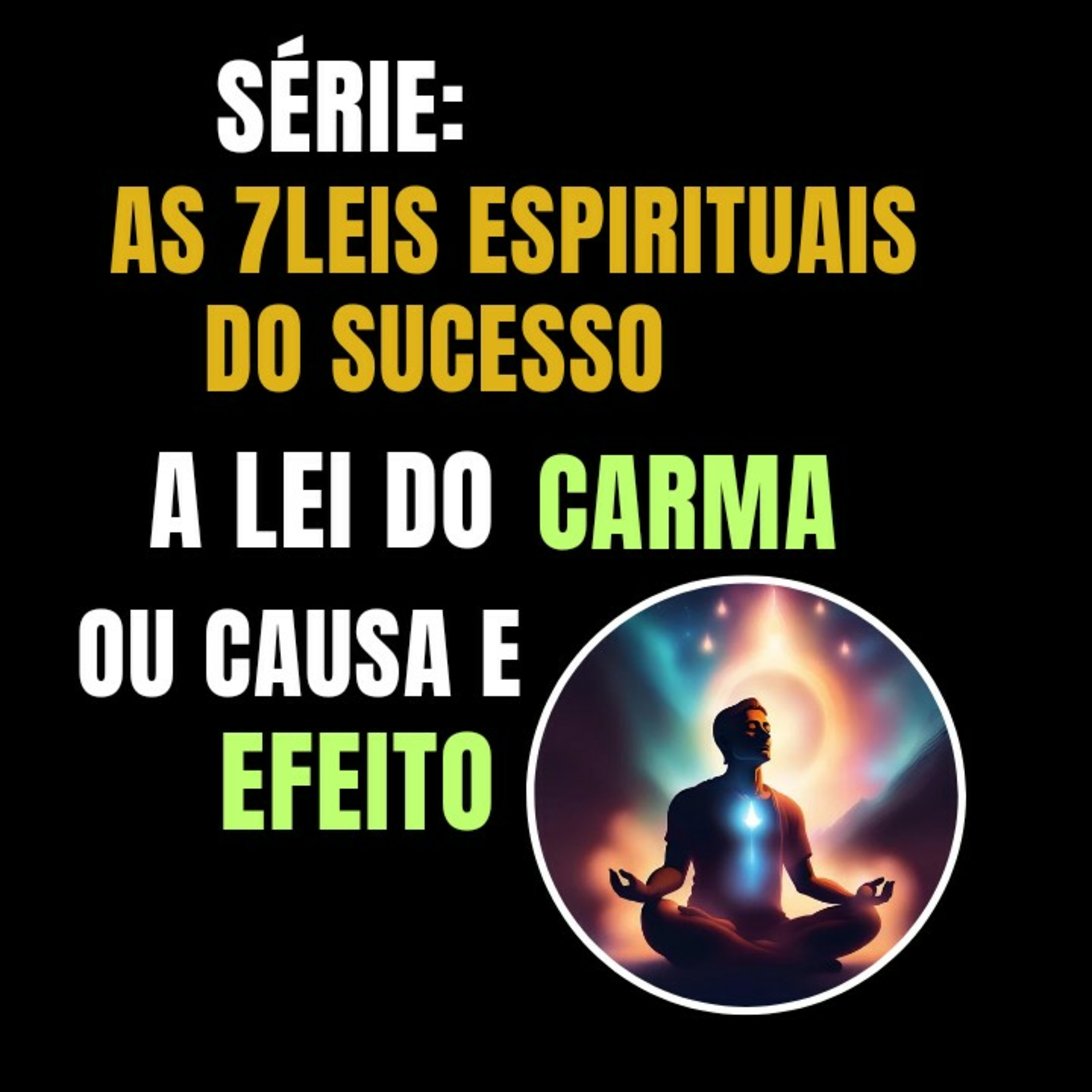 A Lei do Carma ou Causa e Efeito "As 7Leis Espirituais do Sucesso" episode artwork