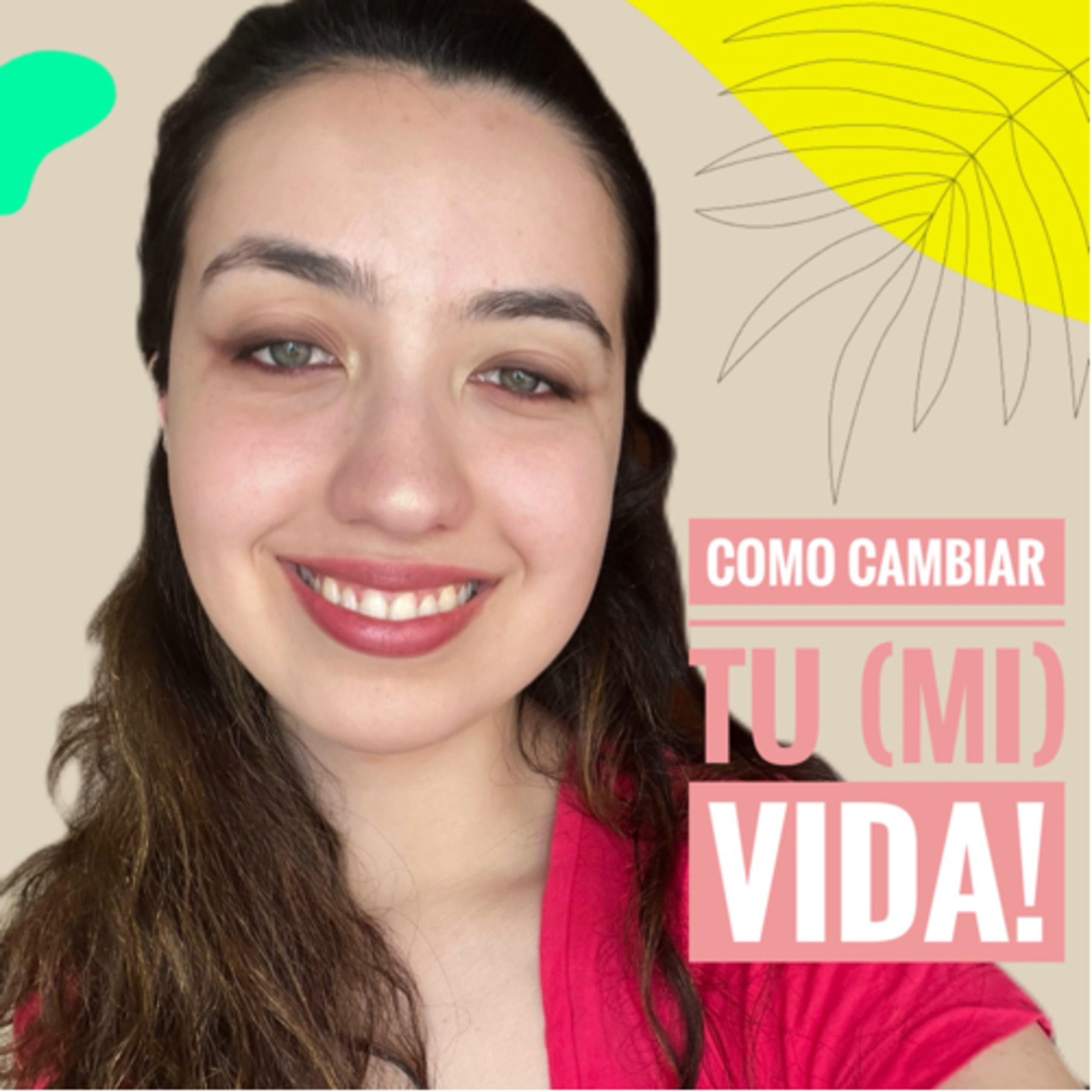 Como Cambiar Tu (Mi) Vida!