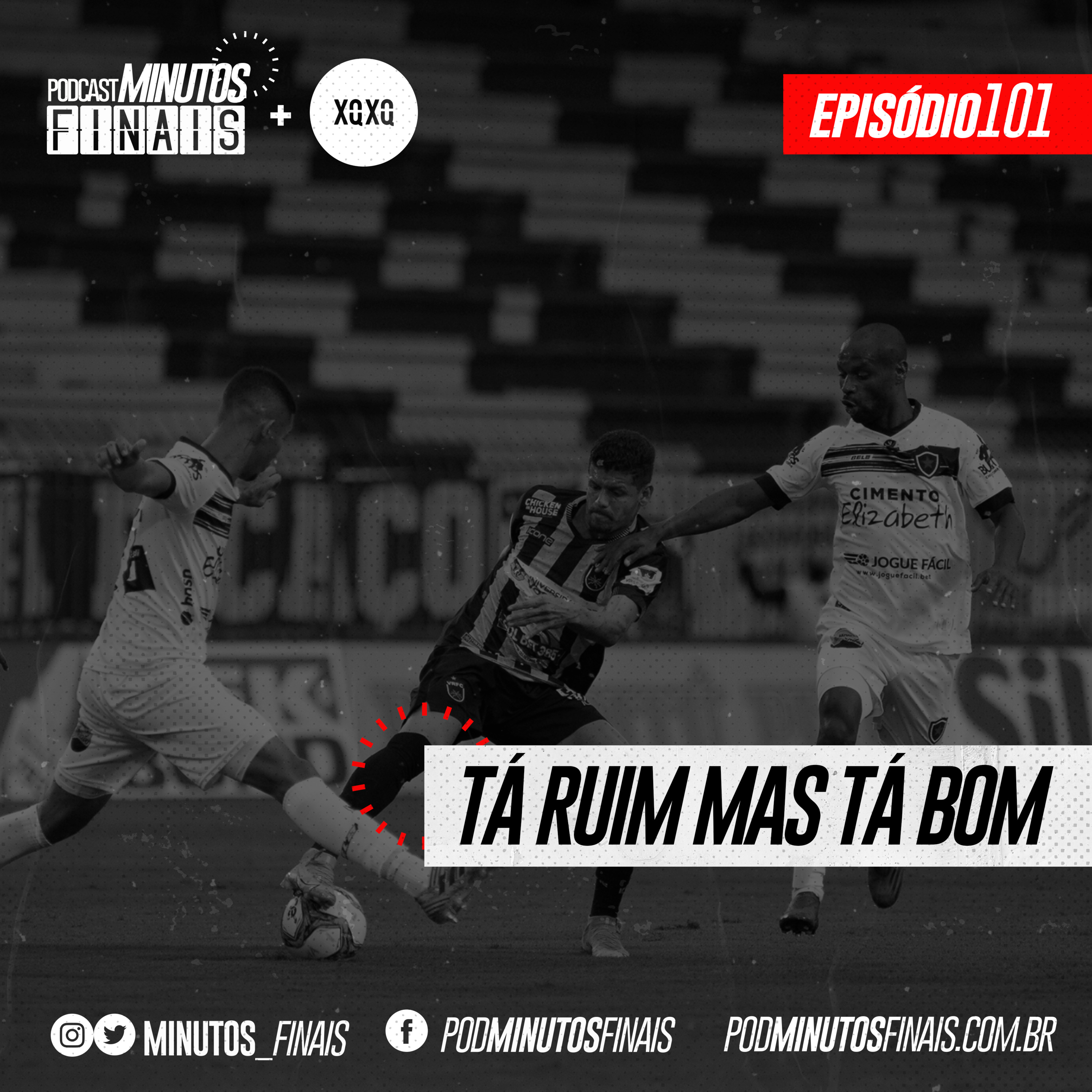 Minutos Finais #101 - Tá ruim mas tá bom