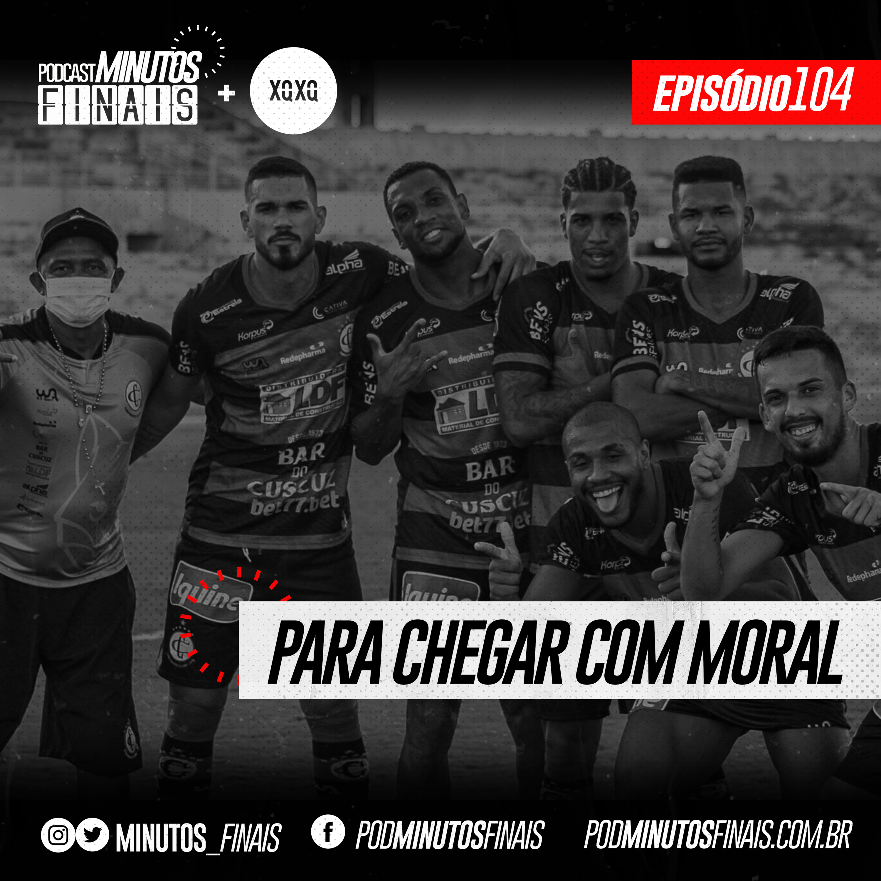 Minutos Finais #104 - Para chegar com moral