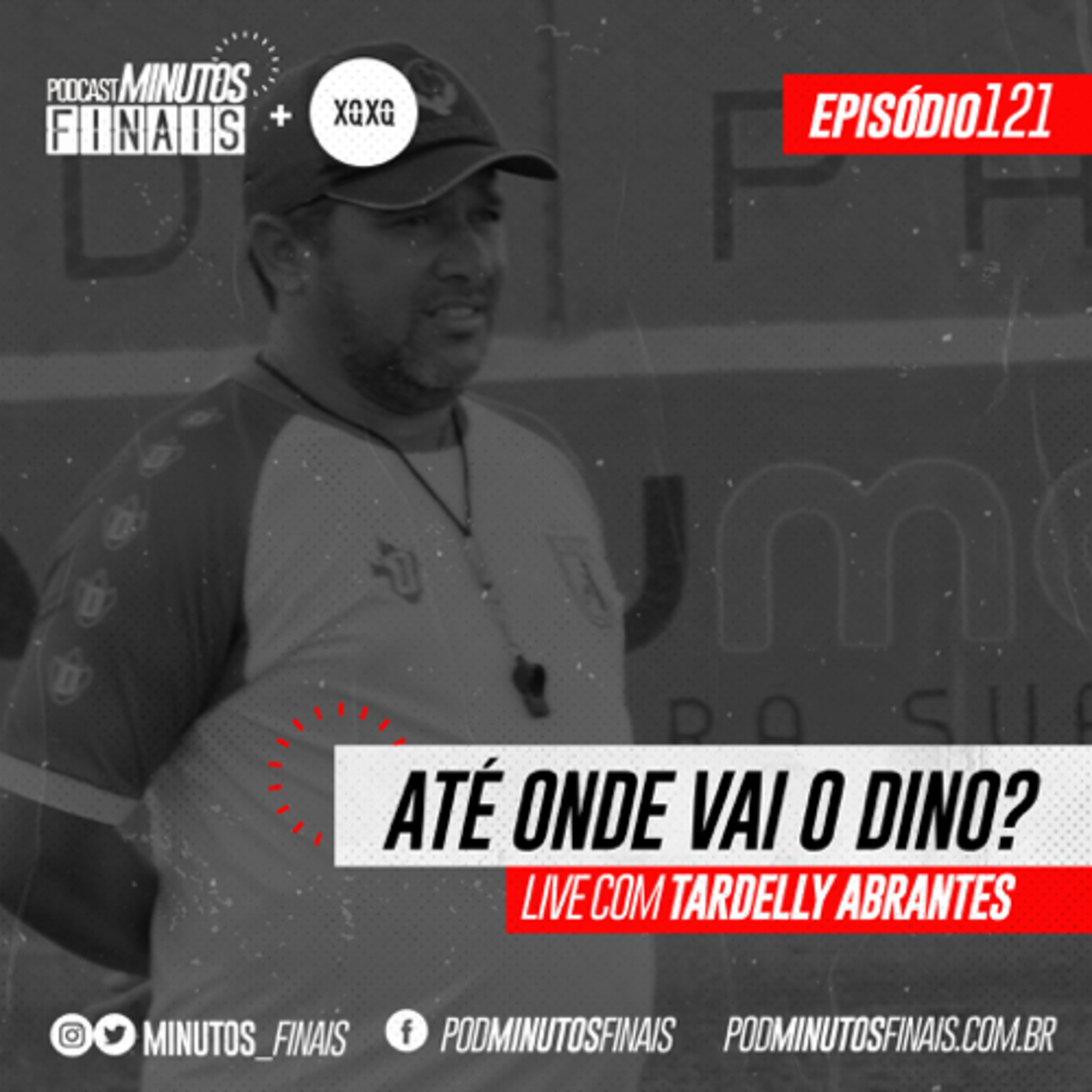 Minutos Finais #121 - Até onde vai o Dinossauro (com Tardelly Abrantes, técnico do Sousa)