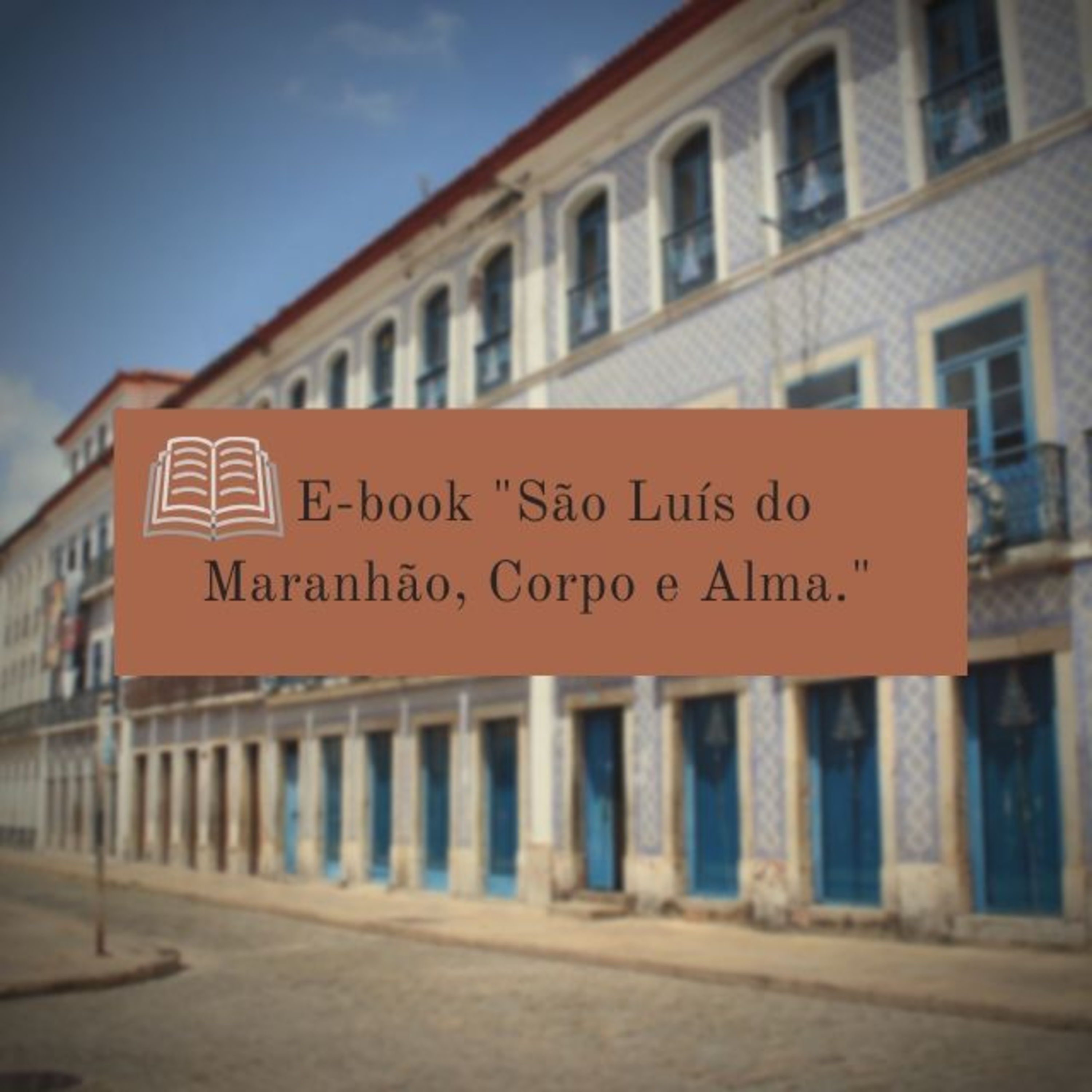 E-book *"São Luis do Maranhão, Corpo e Alma",* da professora Maria de Lourdes Lauande Lacroix. episode artwork