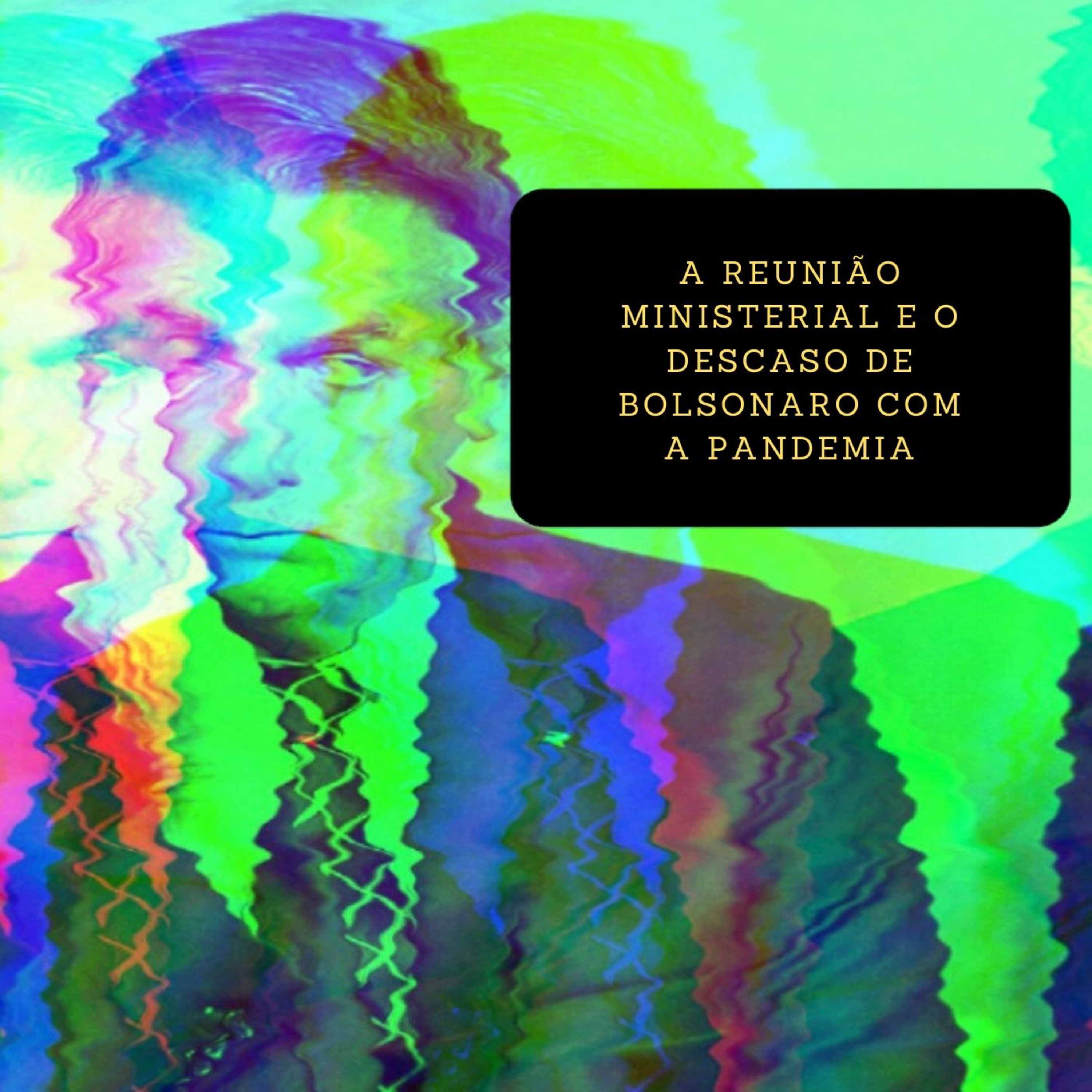  A Pandemia, a crise política e a reunião ministerial do último dia 22 de abril. episode artwork