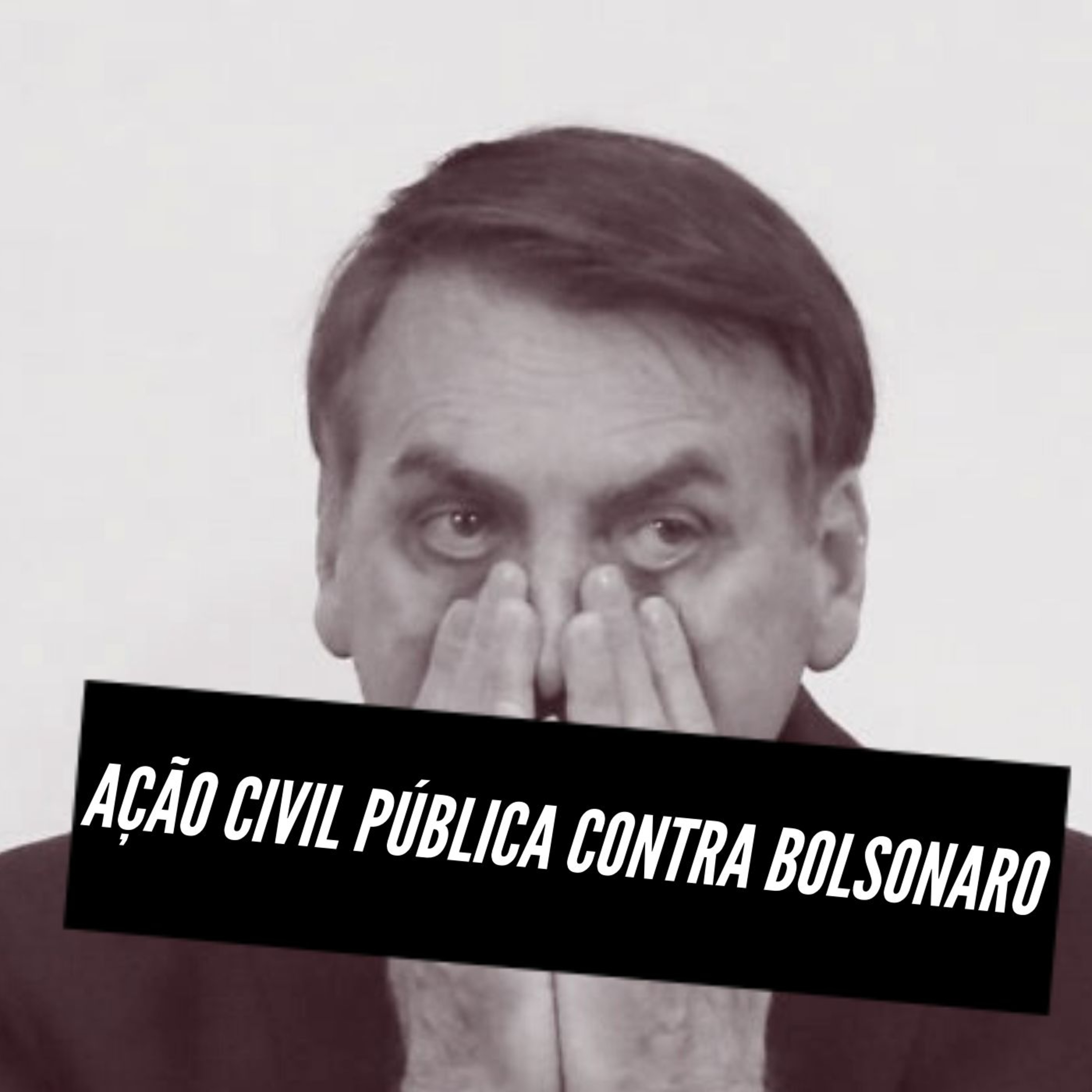  *Uma ação civil pública que está sendo movida, contra o presidente Jair Bolsonaro.* episode artwork