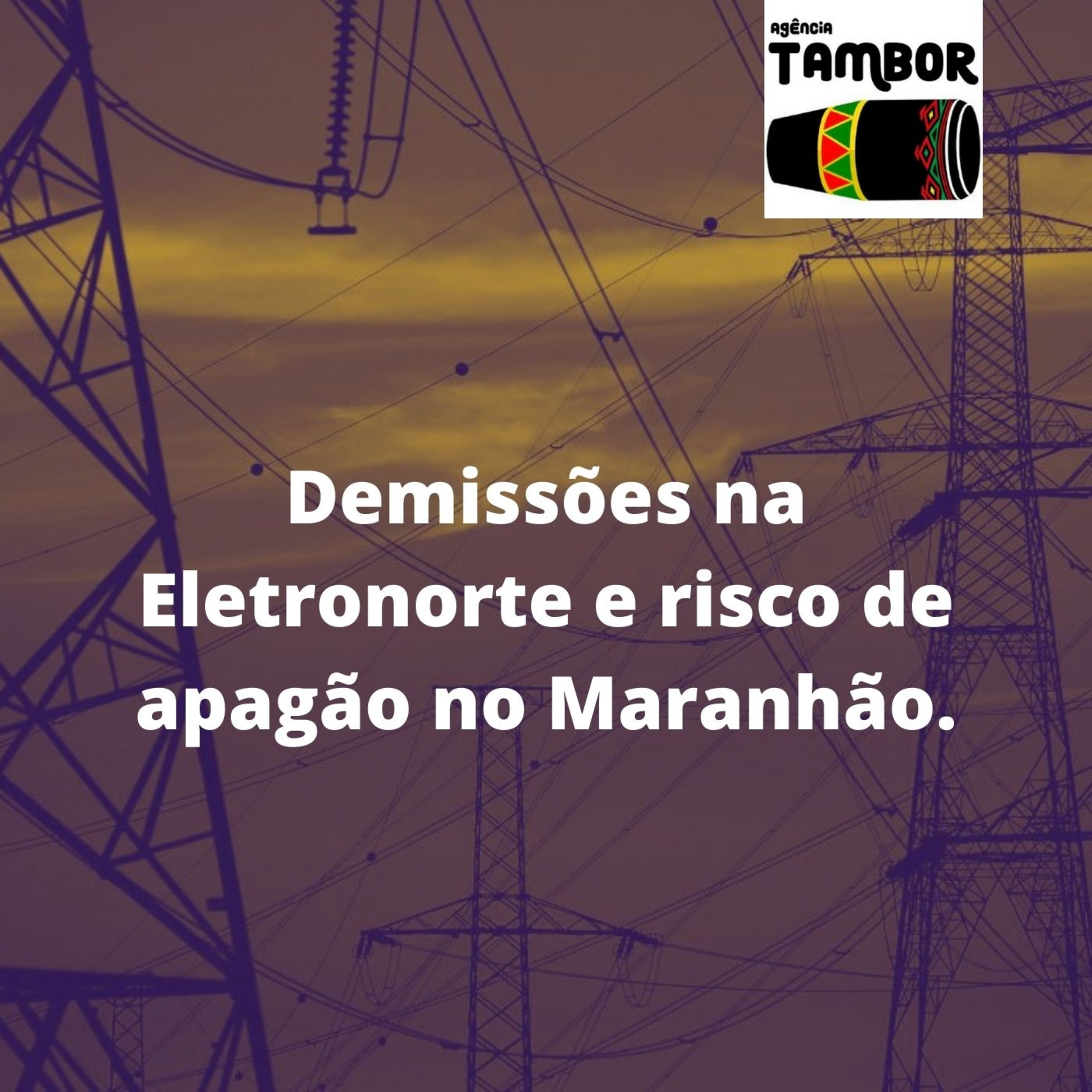 As Demissões da Eletrobrás Eletronorte e a possibilidade de apagão no Maranhão. episode artwork