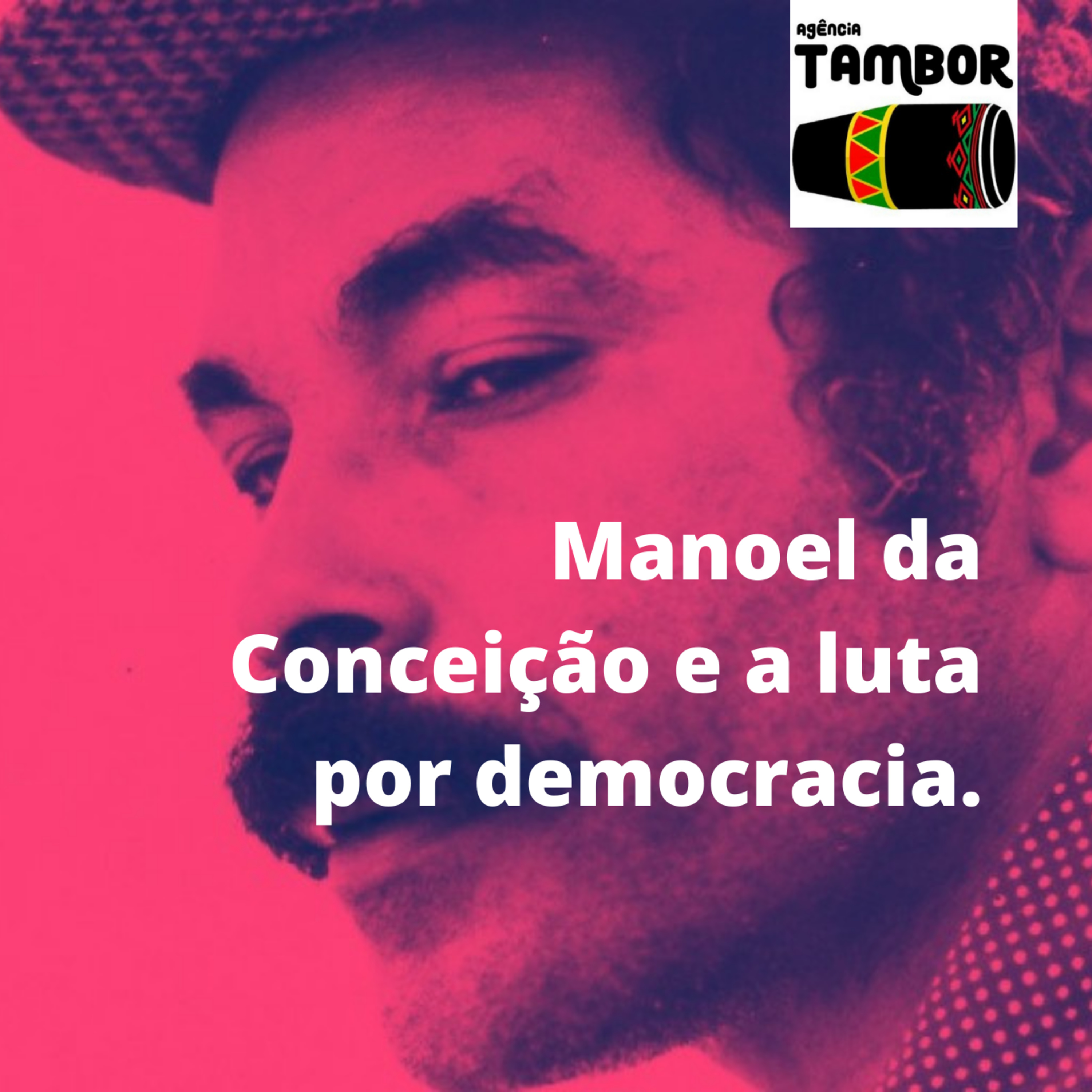 O Líder dos Trabalhadores Rurais Manoel da Conceição, a luta pela terra e por democracia no Brasil.  episode artwork