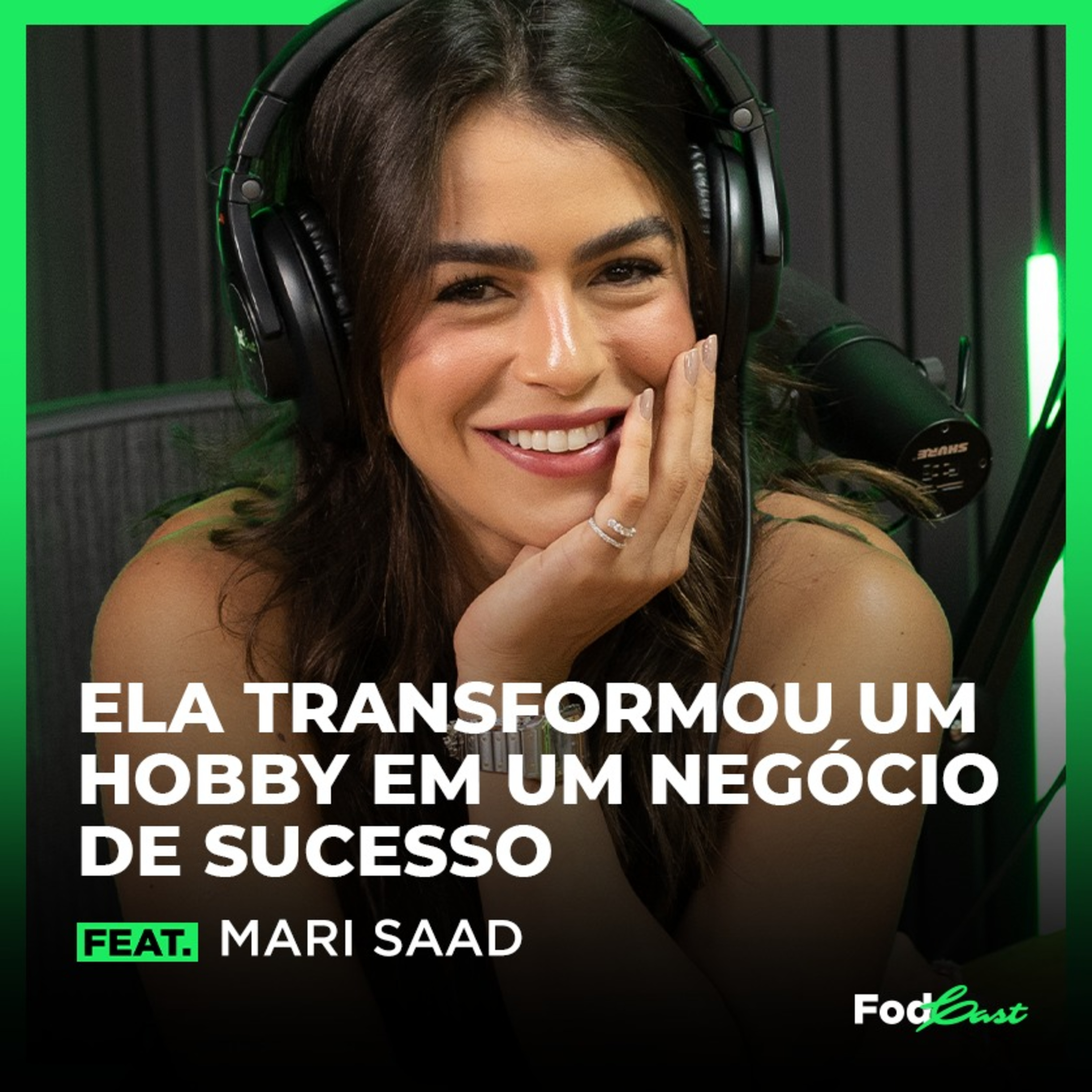 ELA TRANSFORMOU UM HOBBY EM UM NEGÓCIO DE SUCESSO feat. MARI SAAD episode artwork