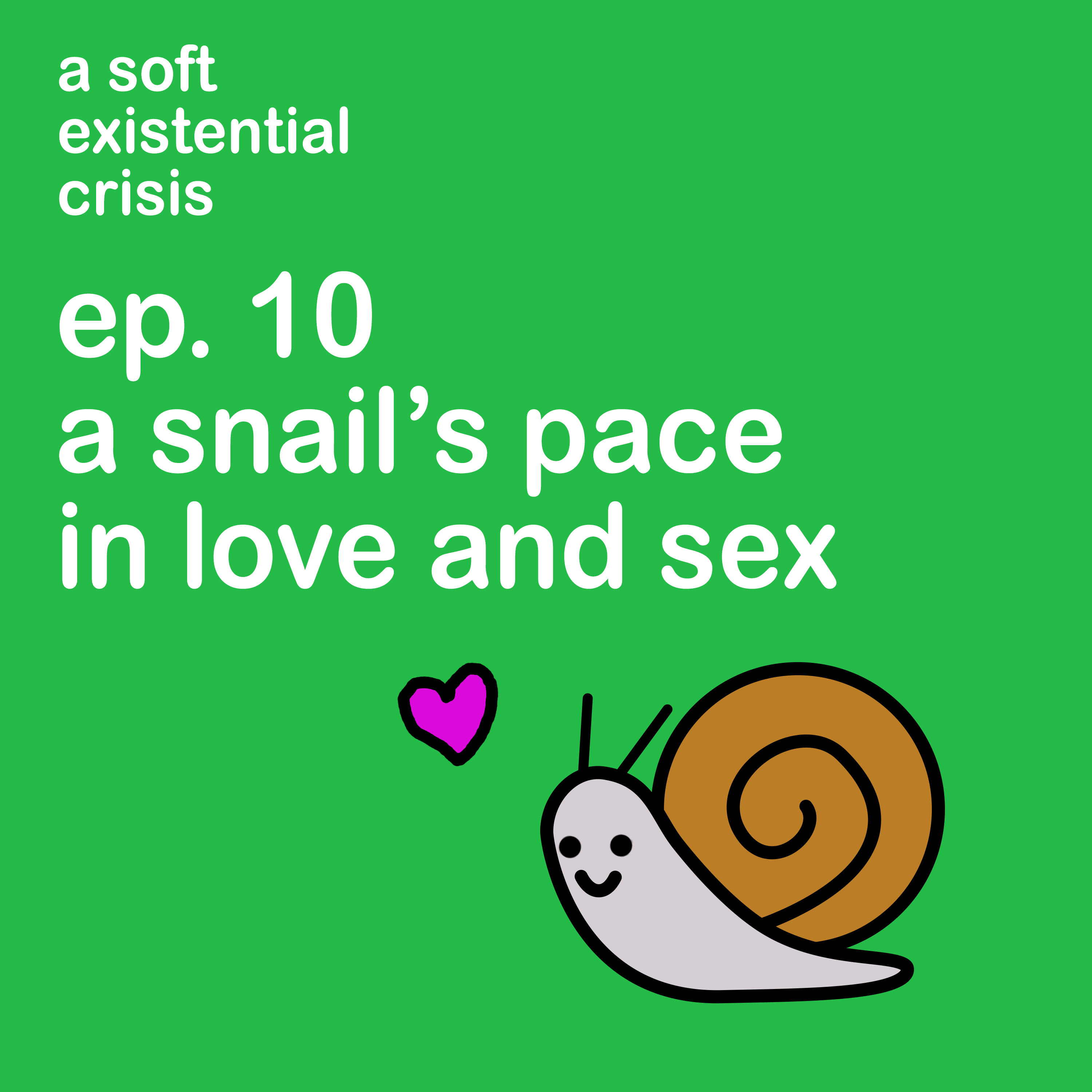 Episode 10 - A Snail's Pace in Love and Sex episode artwork