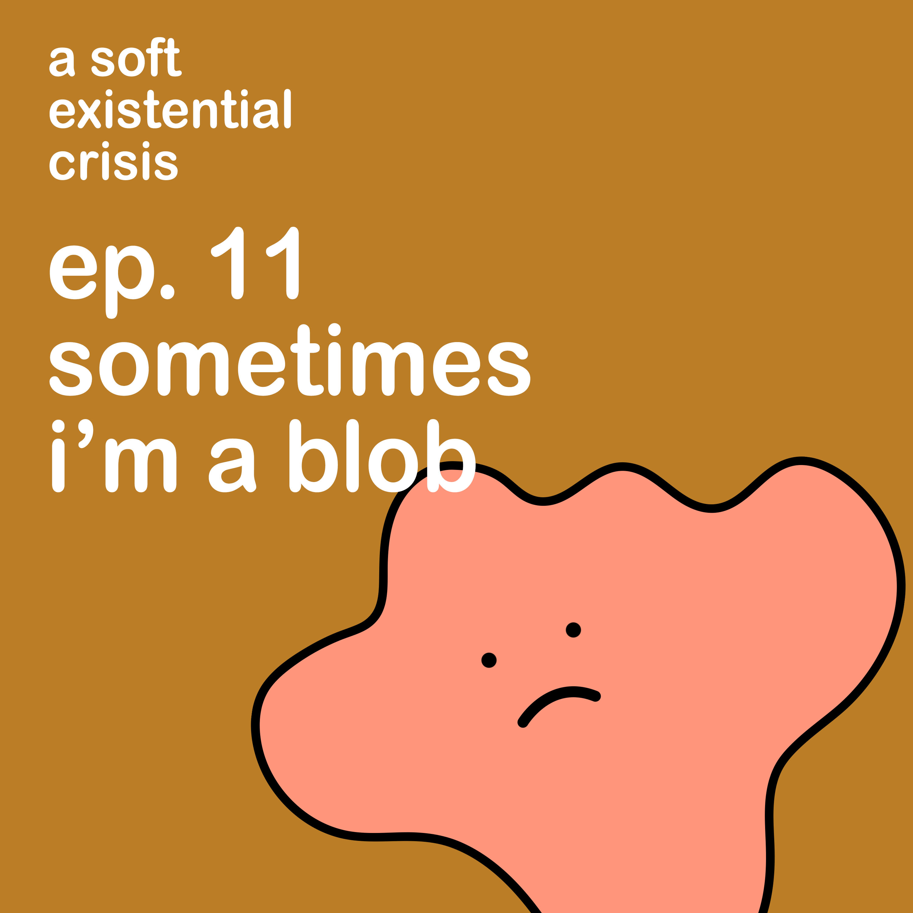 Episode 11 - Sometimes I'm a Blob episode artwork