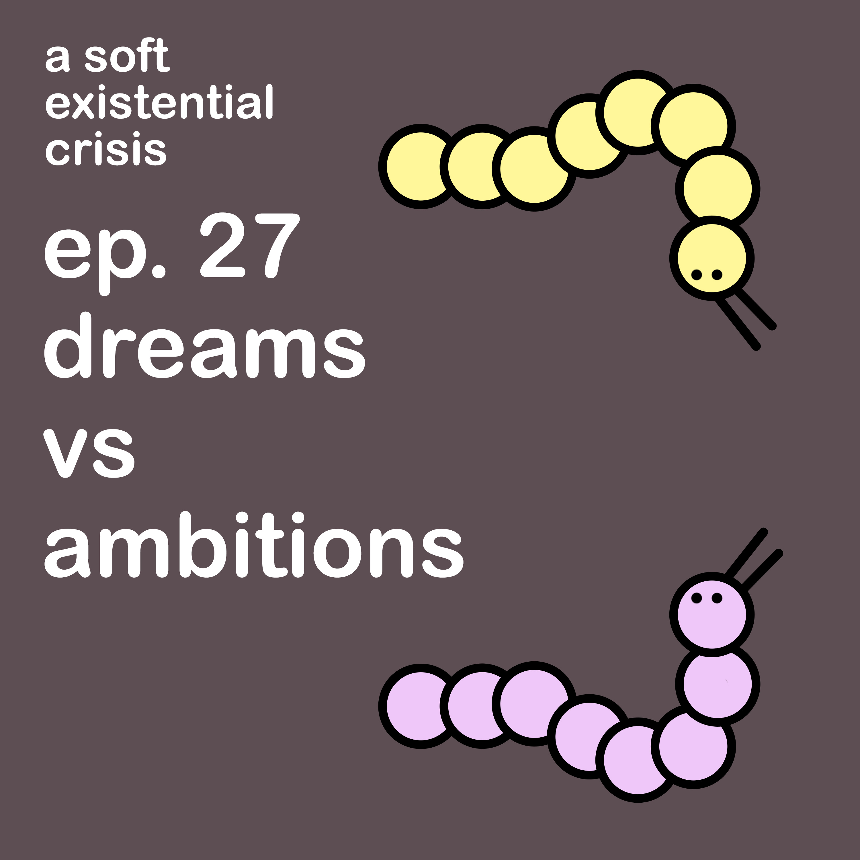 Episode 27 - Dreams vs Ambitions episode artwork