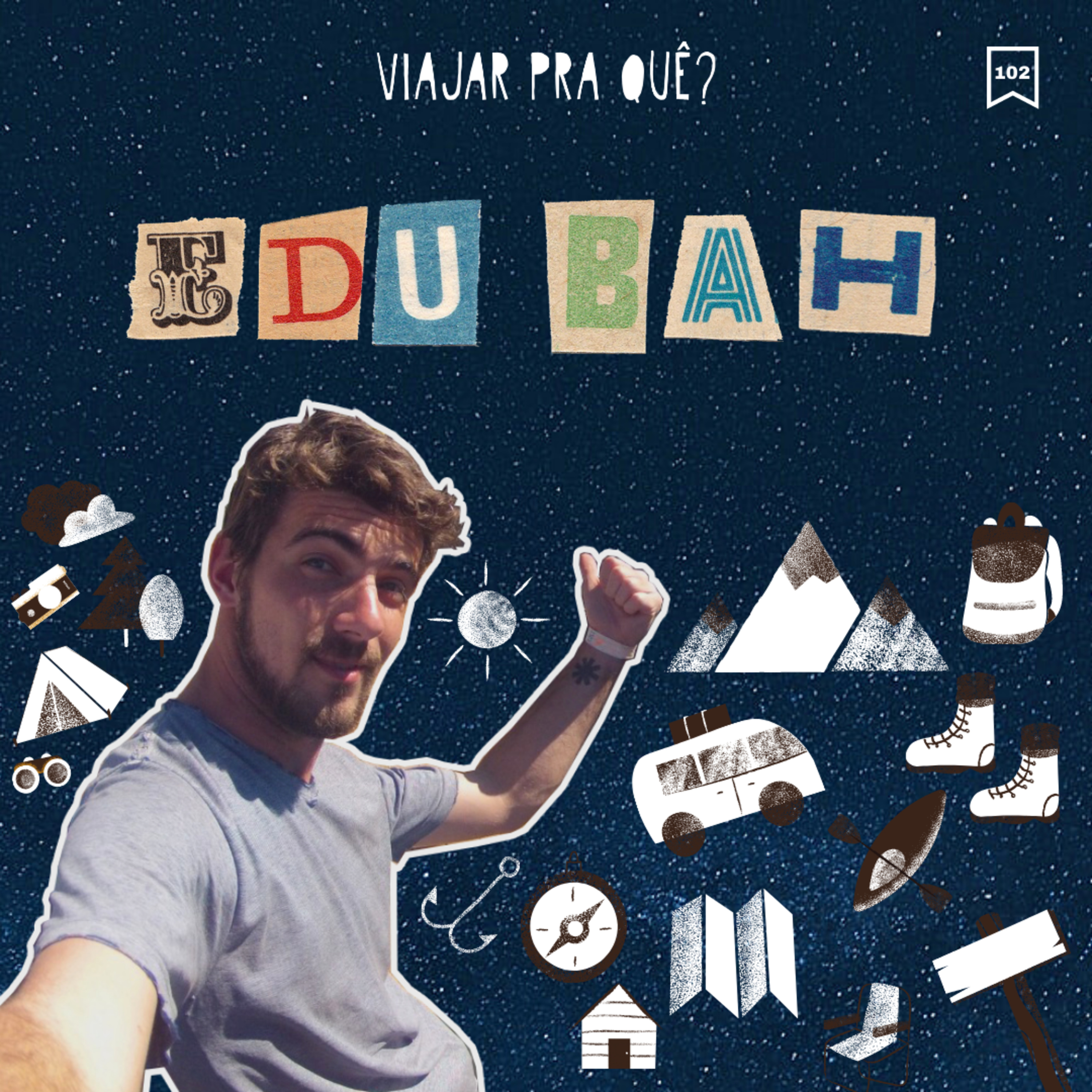#102 - Edu Bah - Tarados, risadas e sofrimentos nas carona pelo mundo
