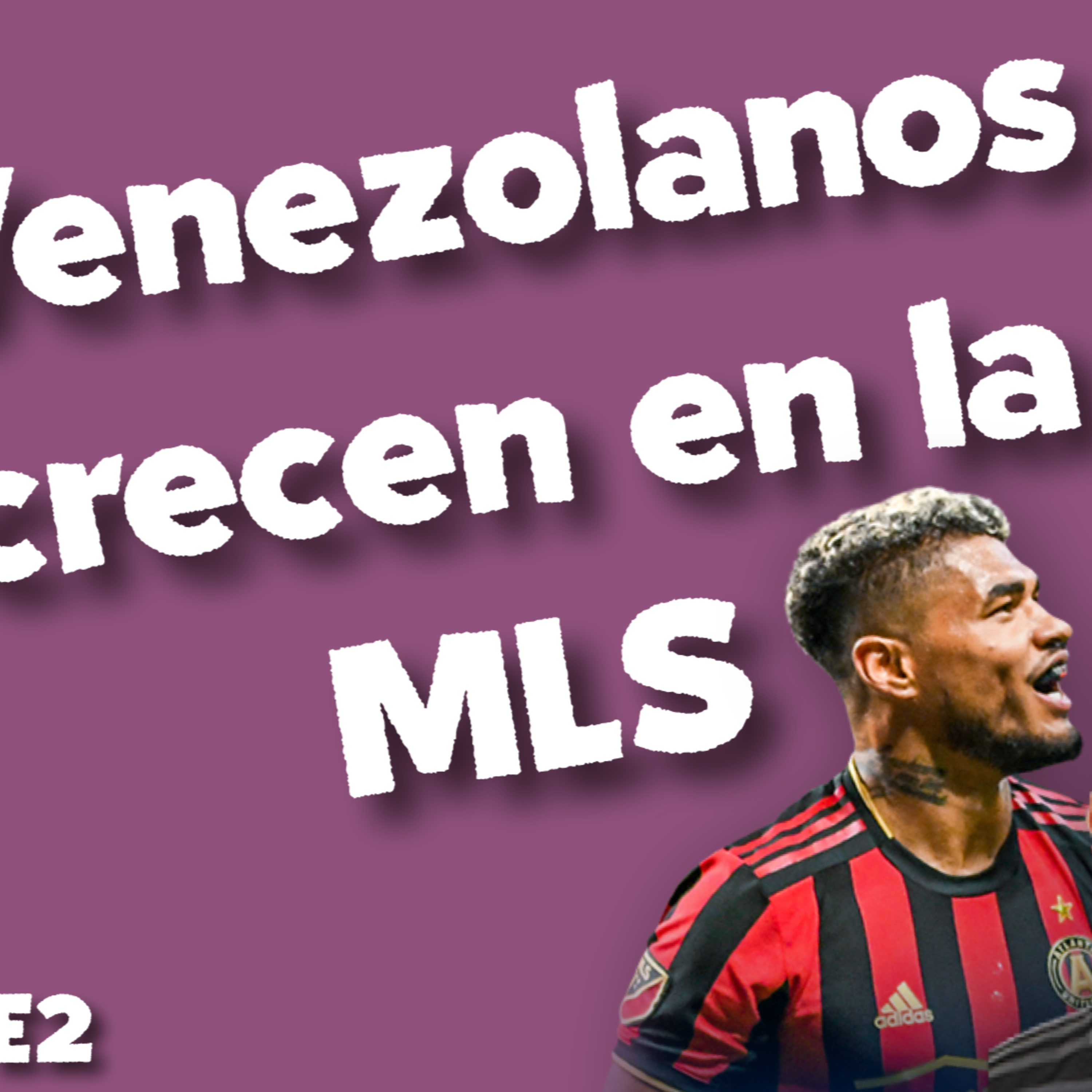 ¿LA MLS POTENCIA A LOS JUGADORES VENEZOLANOS? CASO JOSEF MARTINEZ, JUNIOR MORENO, CASSERES...