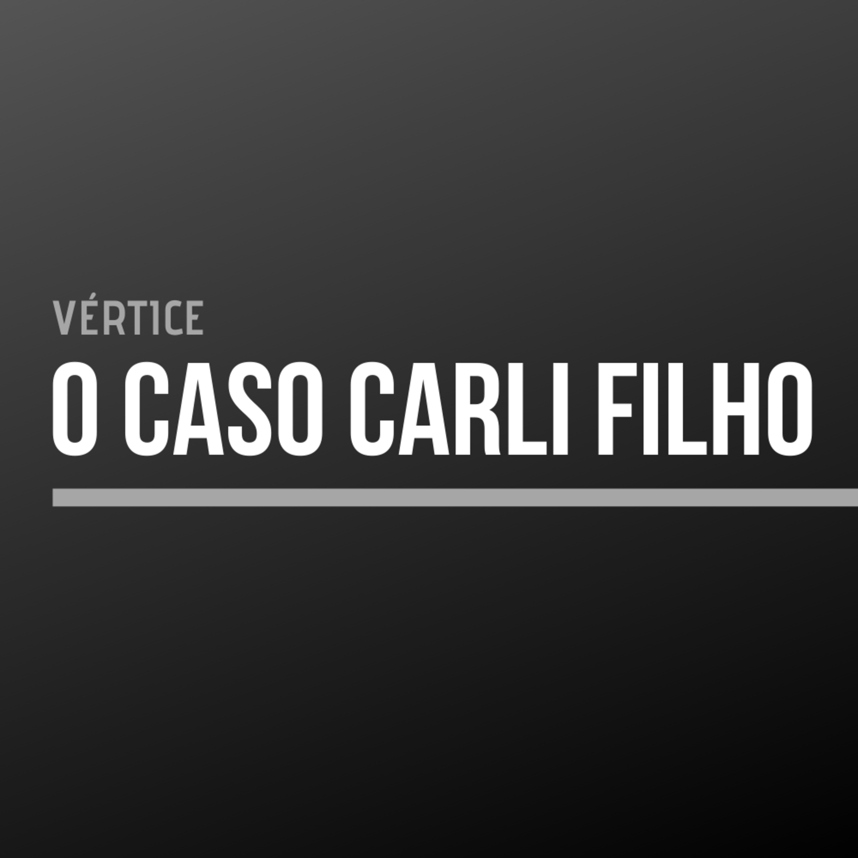 EP 01 - O CASO CARLI FILHO episode artwork