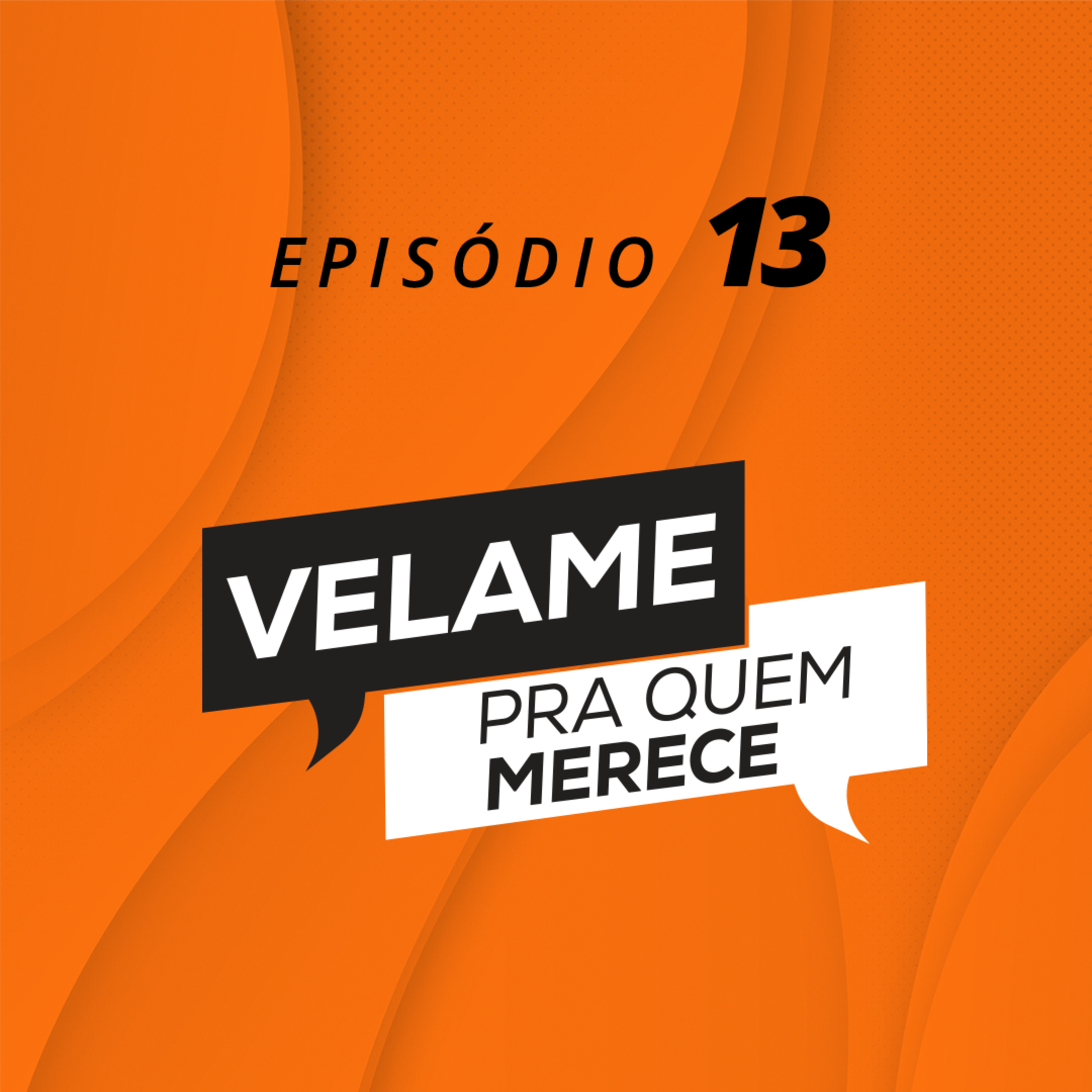 VELAME PRA QUEM MERECE