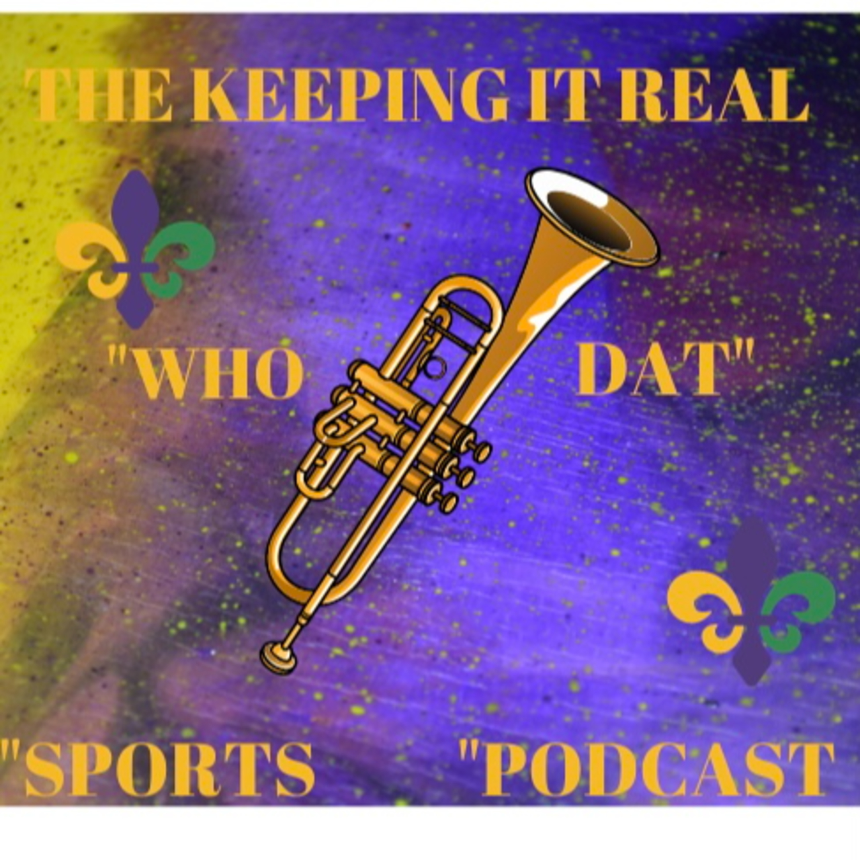 KEEPING IT REAL WHO DAT SPORTS PODCAST