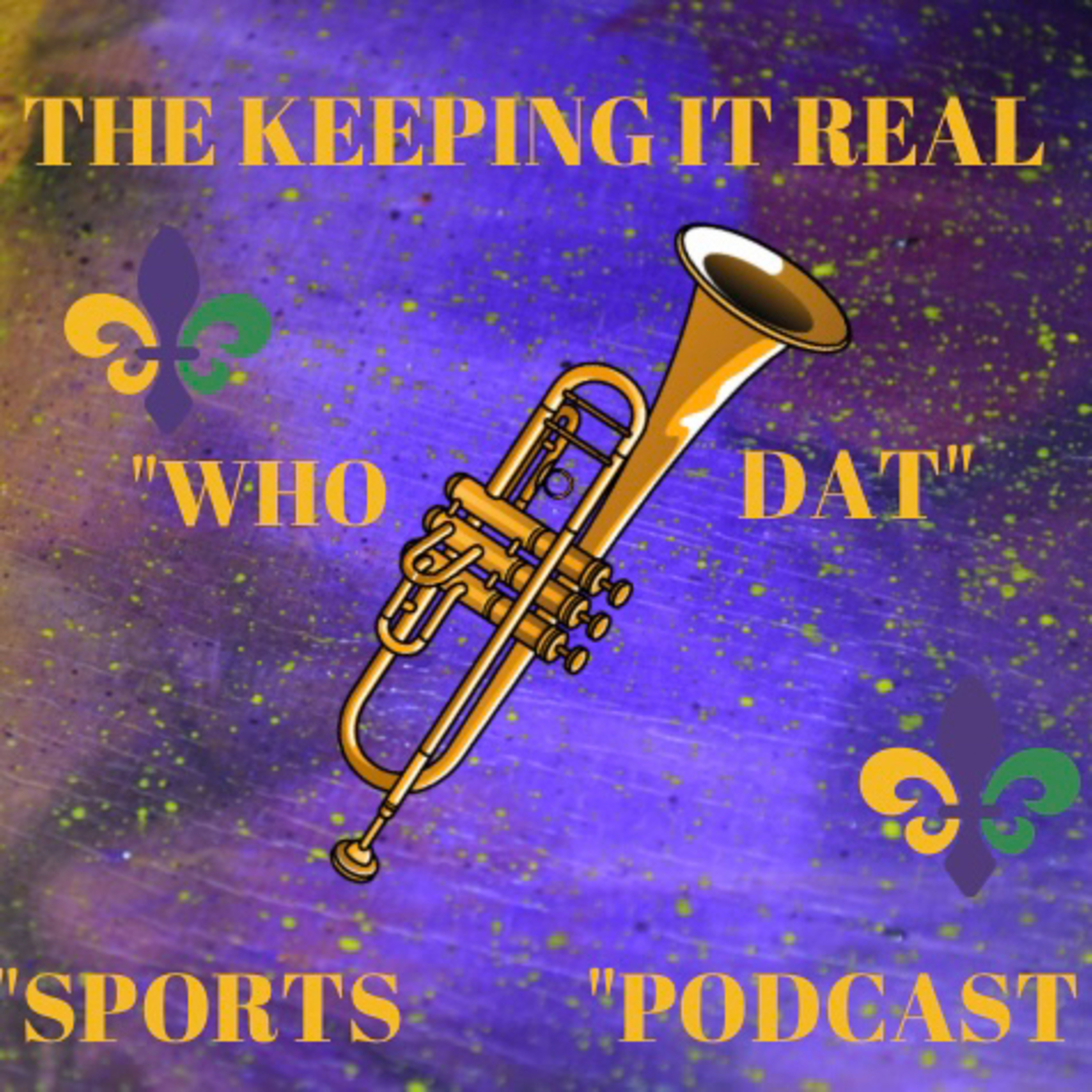 KEEPING IT REAL WHO DAT SPORTS PODCAST