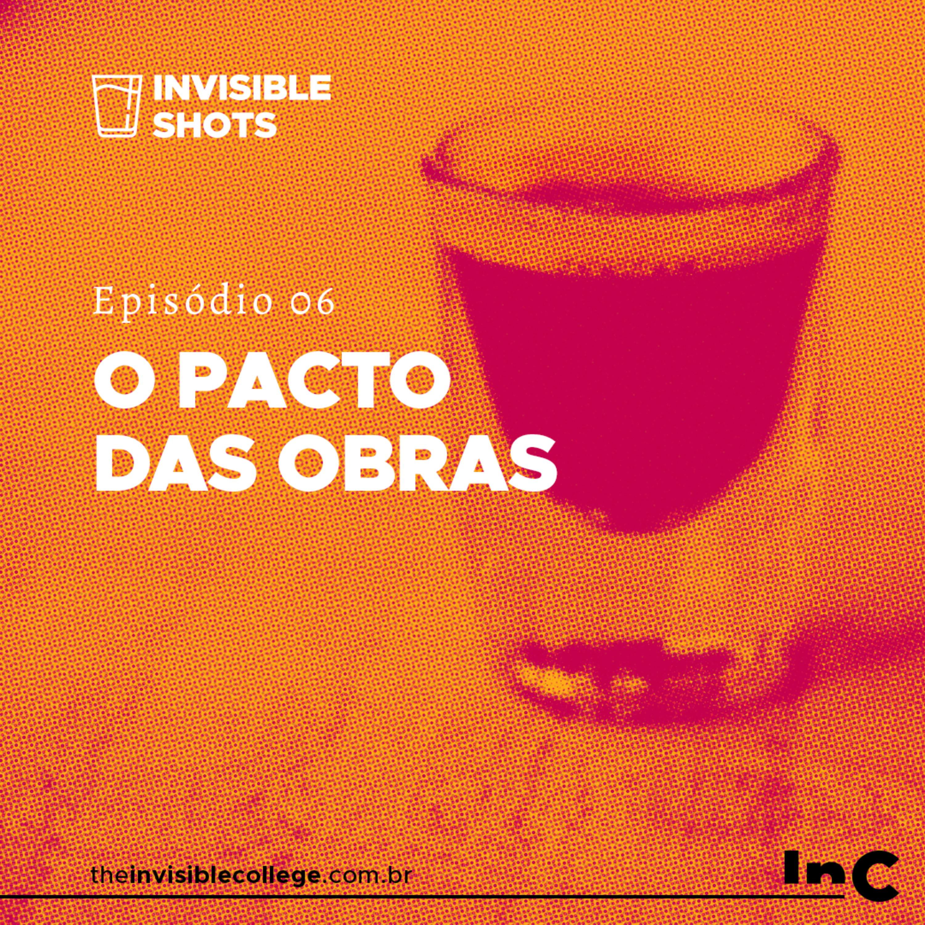 #InvisibleShots - Ep. 06 - O Pacto das Obras episode artwork