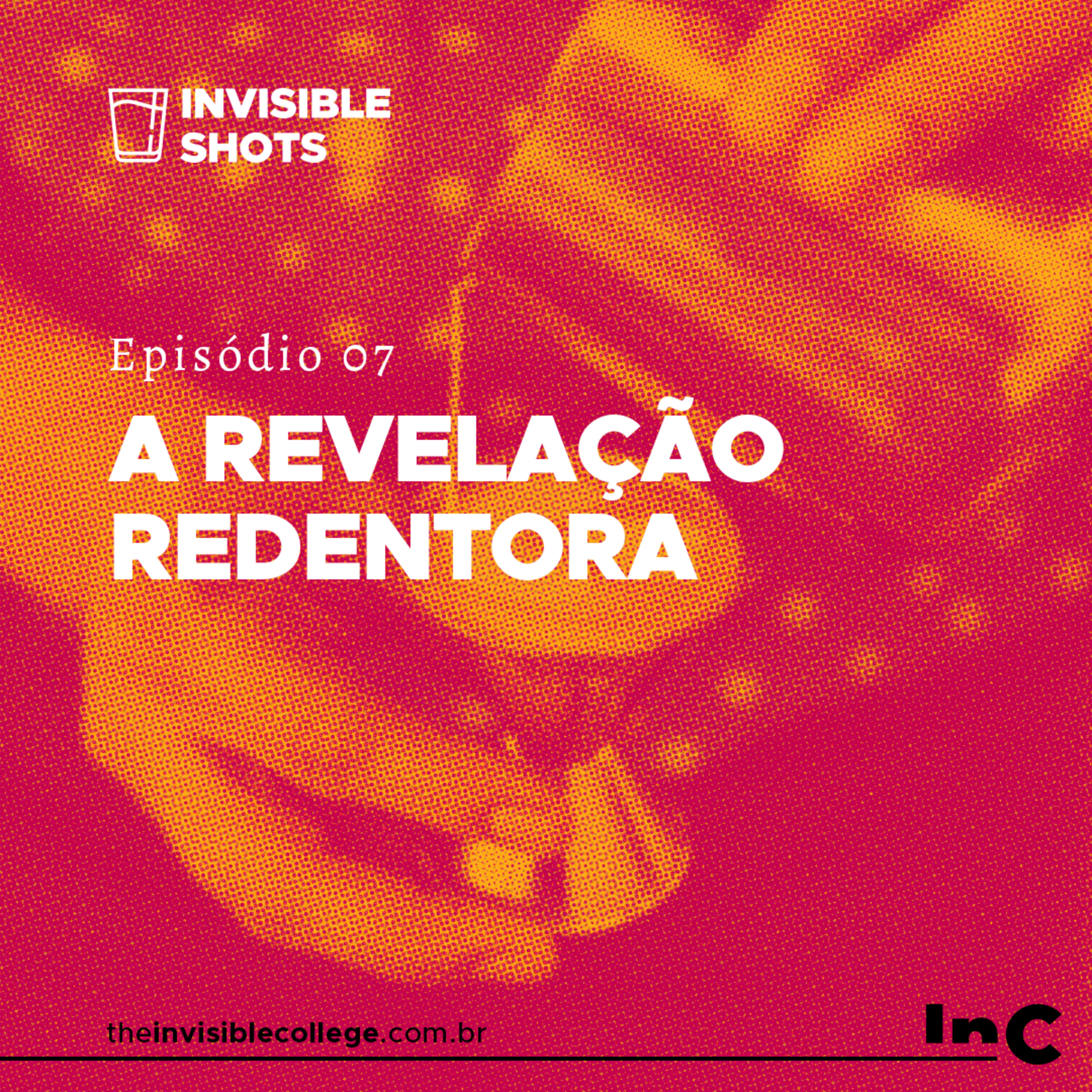 #InvisibleShots - Ep. 07 - A Revelação Redentora episode artwork