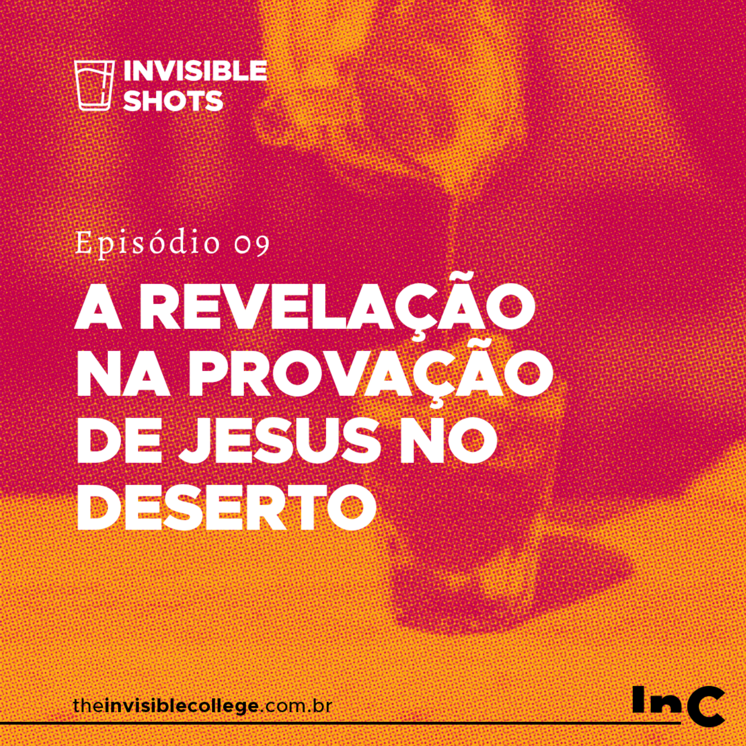 #InvisibleShots - Ep. 09 - A Revelação na Provação do Deserto episode artwork