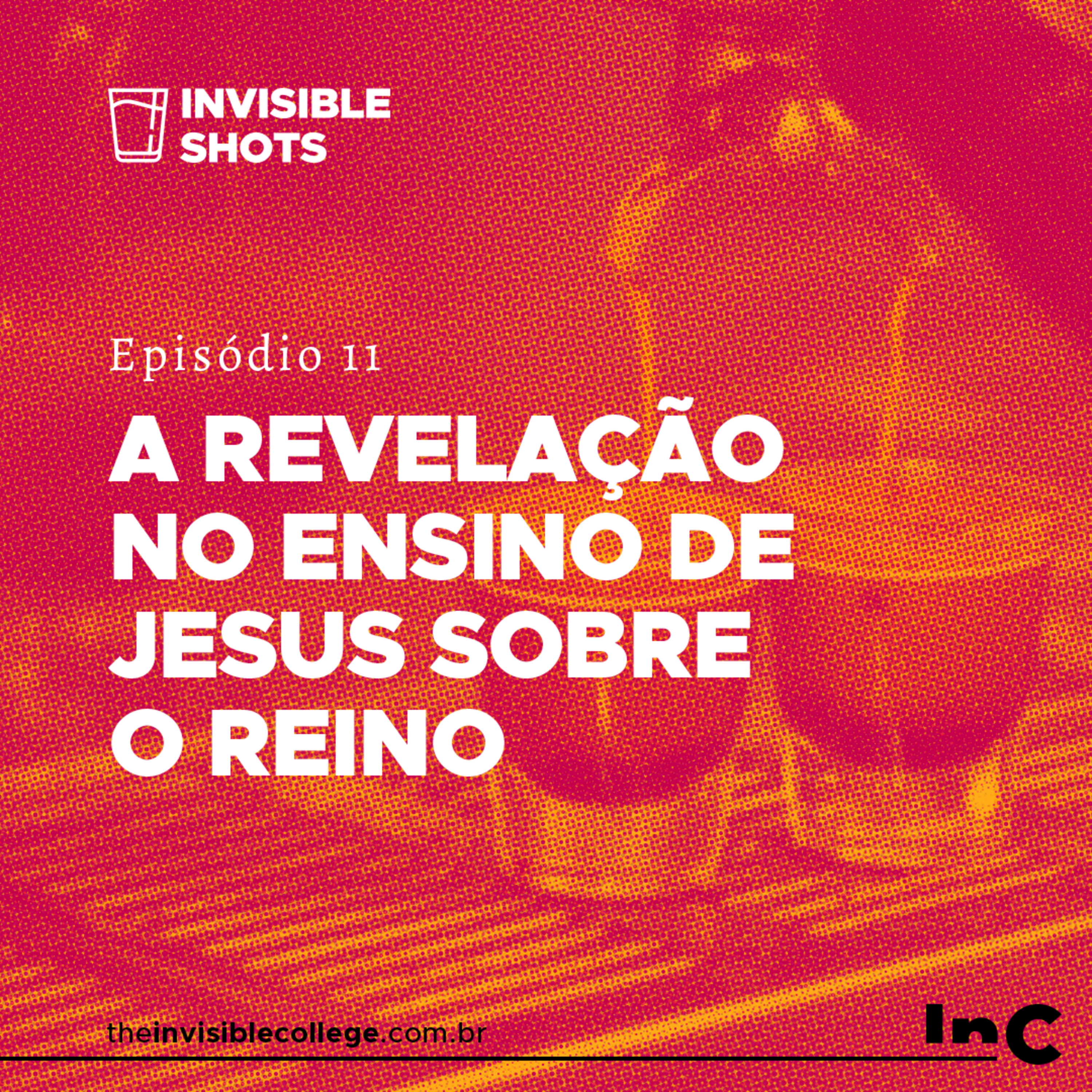 #InvisibleShots - Ep. 11 - A Revelação no ensino de Jesus sobre o Reino episode artwork