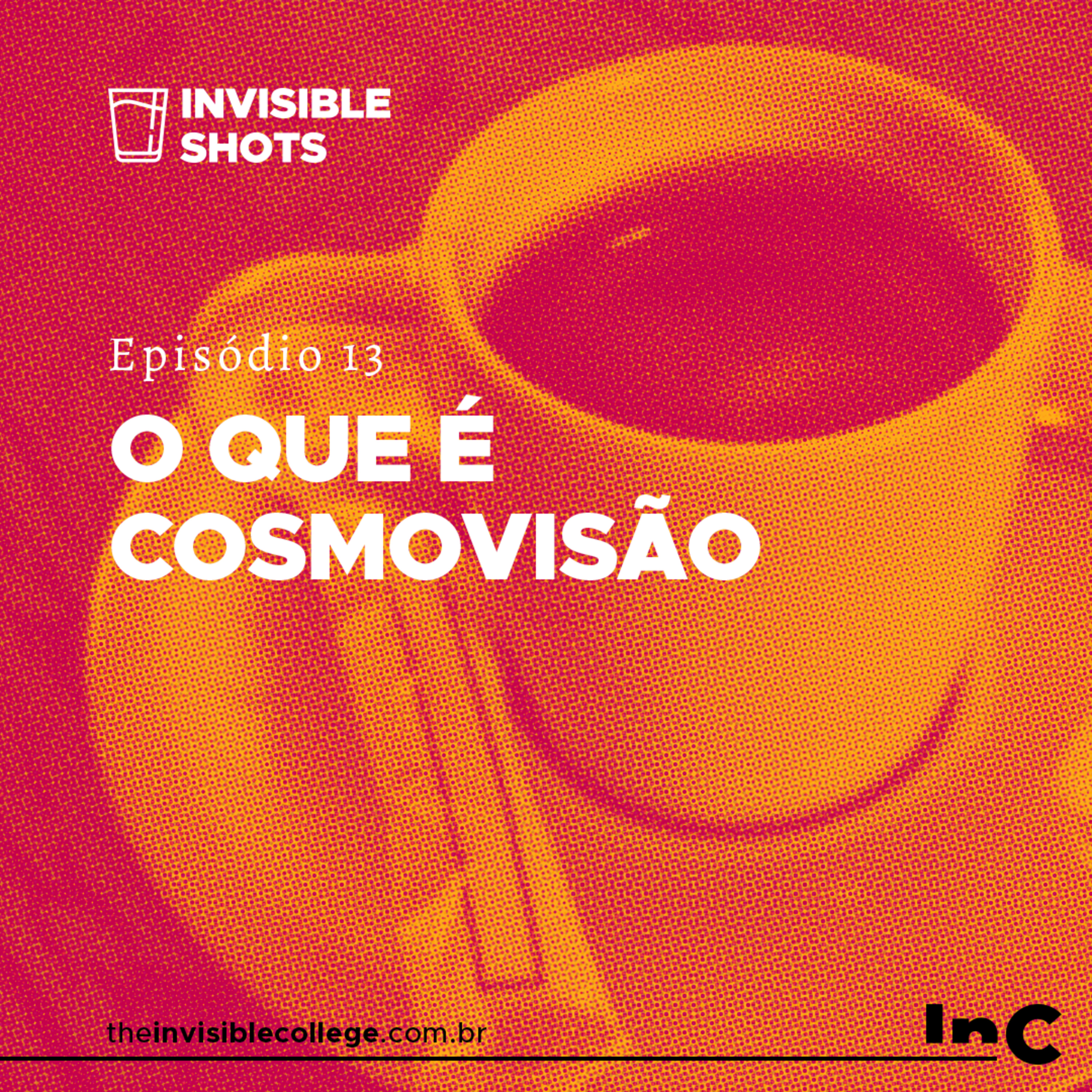 #InvisibleShots - Ep. 13 - O que é cosmovisão? episode artwork