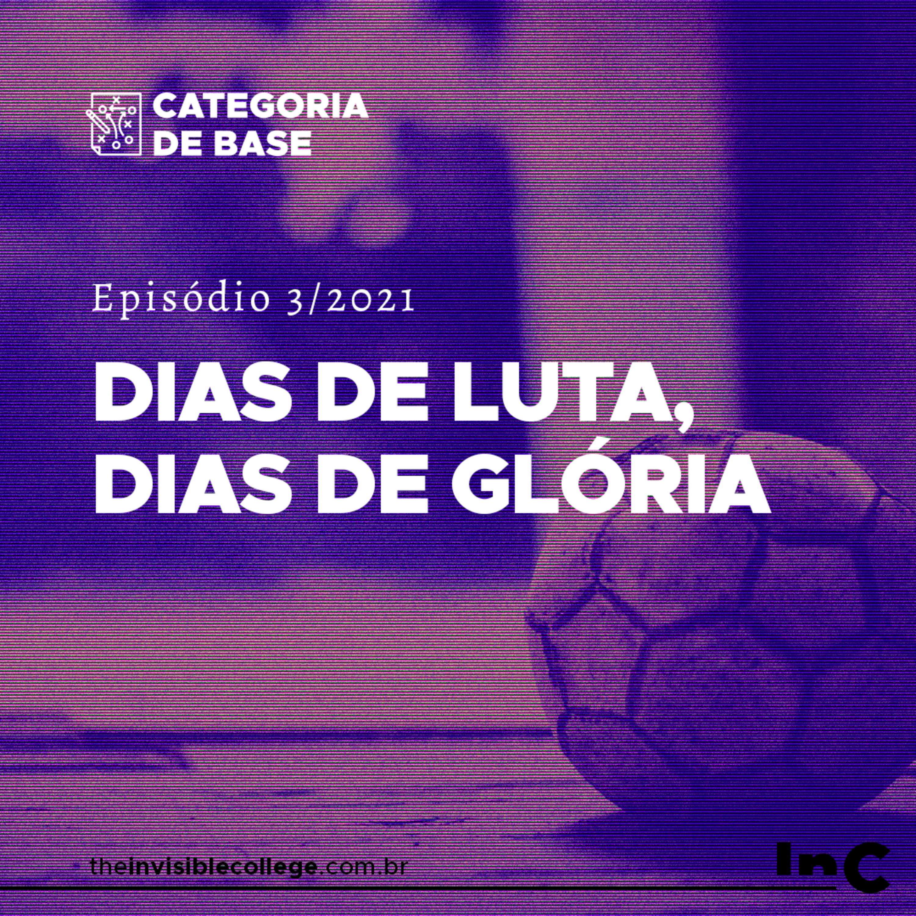 #CategoriaDeBase - Ep. 3/2021 - Dias de luta, dias de glória episode artwork