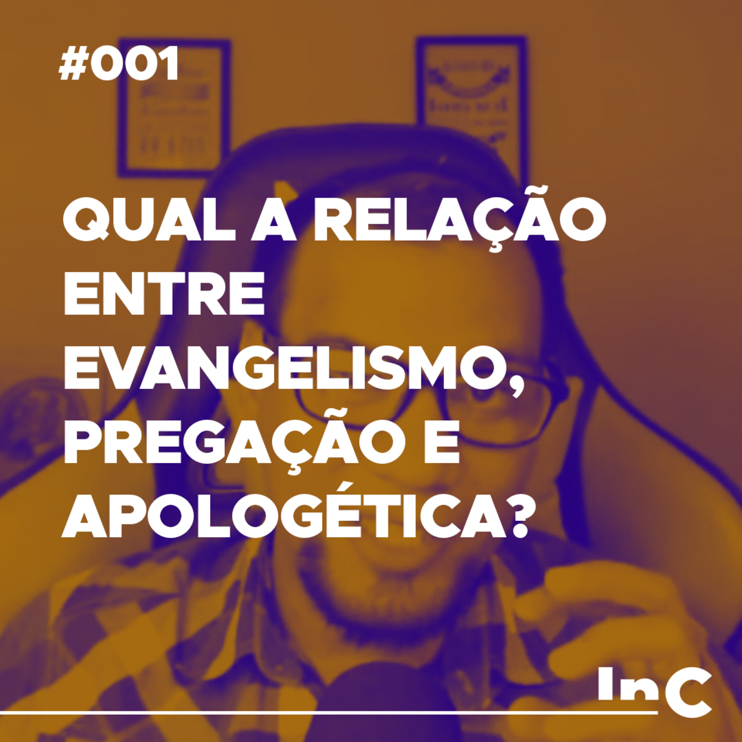 #001 - Qual a relação entre Evangelismo, Pregação e Apologética? - c/ Allen Porto episode artwork