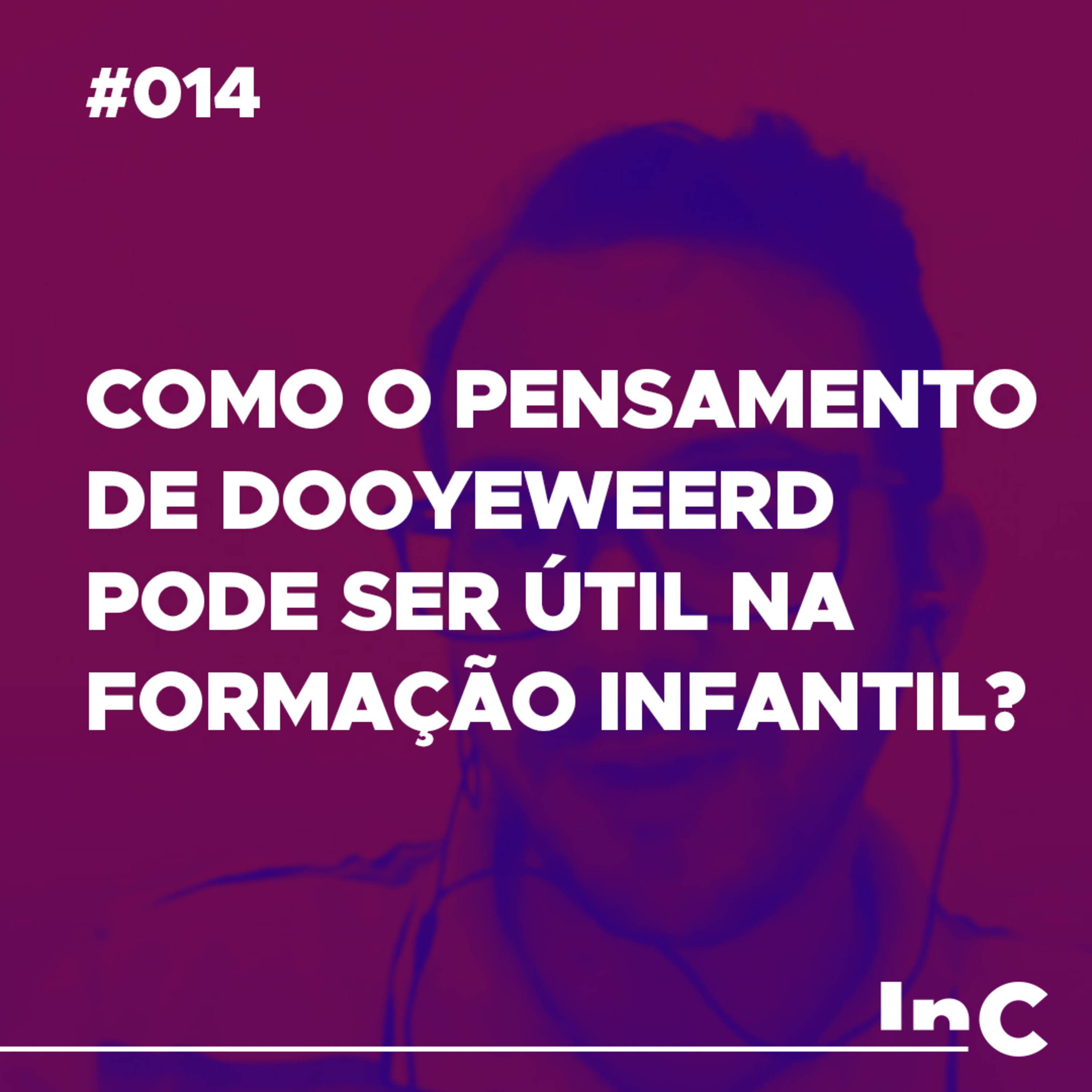 #014 - Como o pensamento de Dooyeweerd pode ser útil na formação infantil? - c/ Fabrício Tavares episode artwork