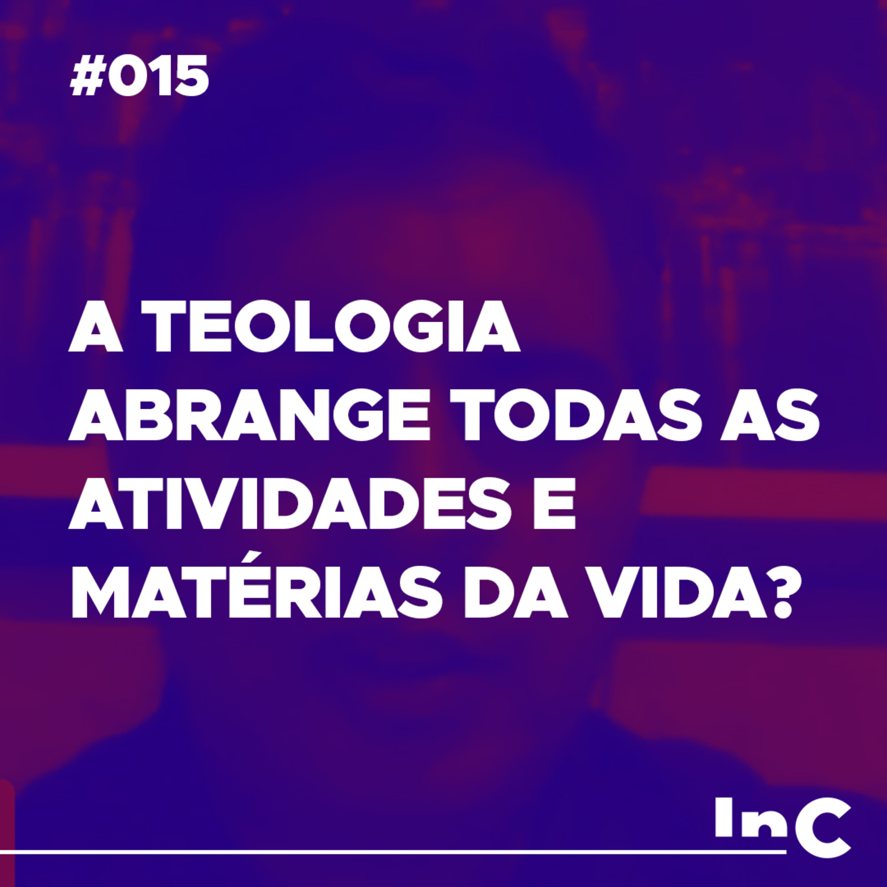 #015 - A teologia abrange todas as atividades e matérias da vida? - c/ Gaspar de Souza episode artwork