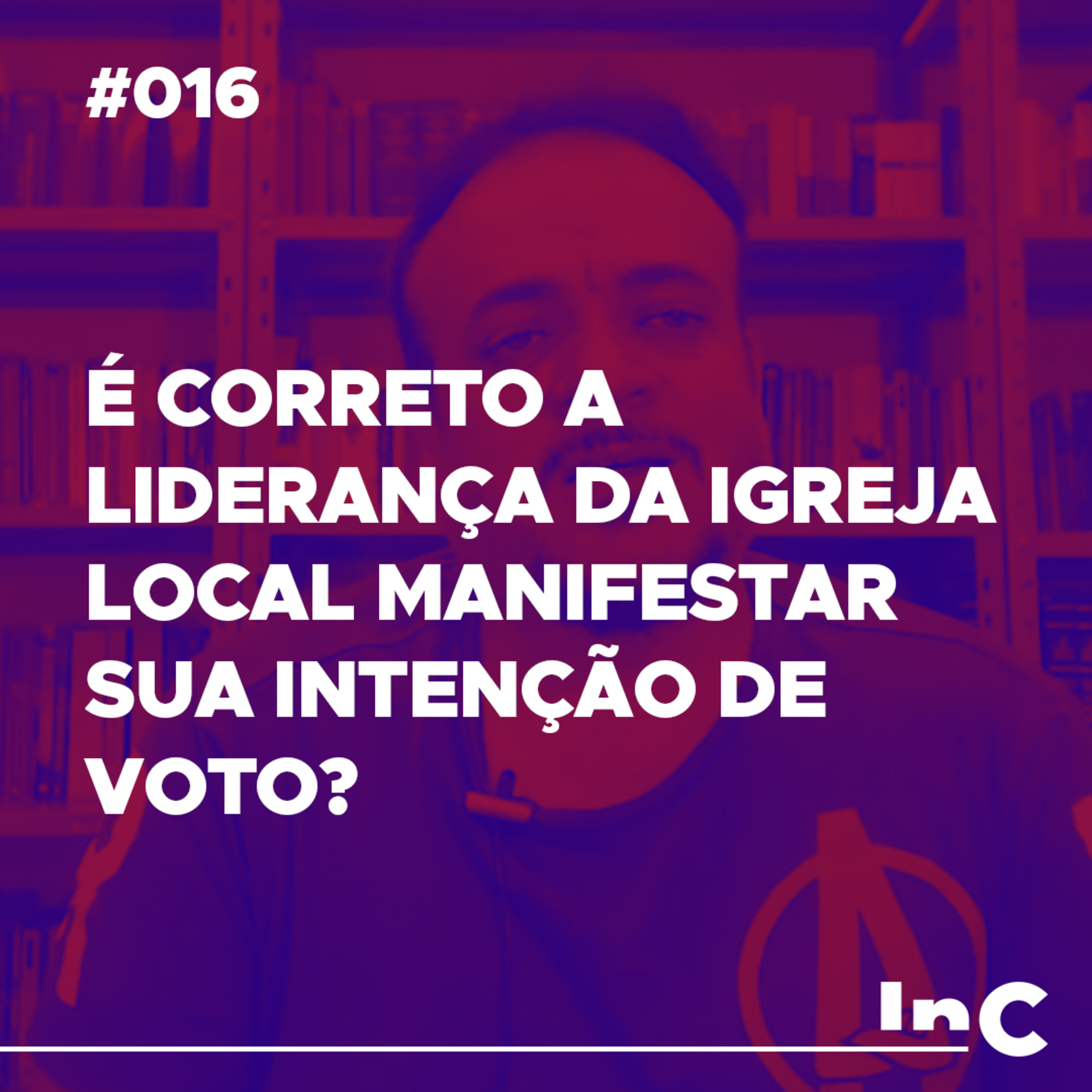 #016 - É correto a liderança da igreja local manifestar sua intenção de voto? - c/ Rodolfo Amorim episode artwork