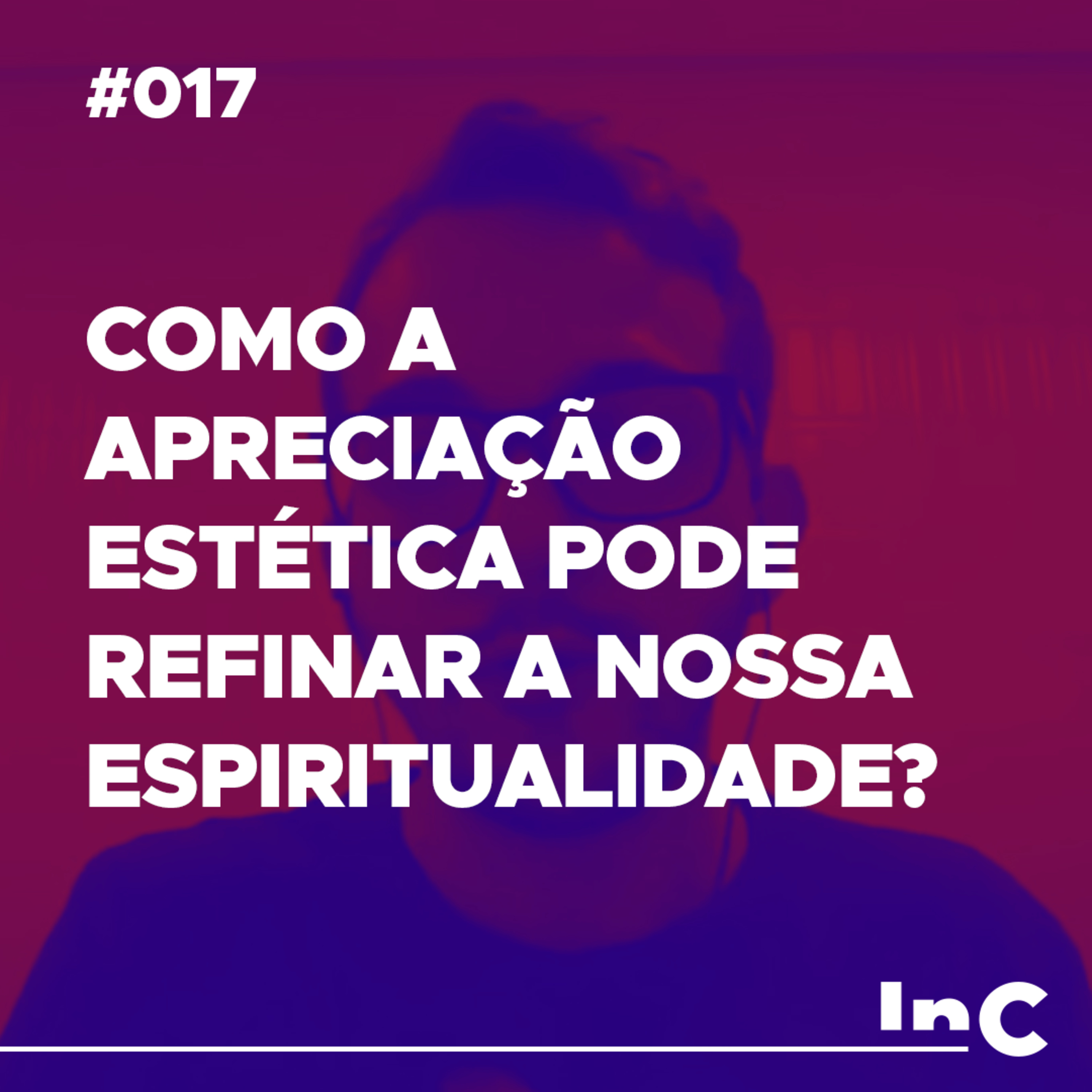 #017 - Como a apreciação estética pode refinar a nossa espiritualidade? - c/ Fabrício Tavares episode artwork