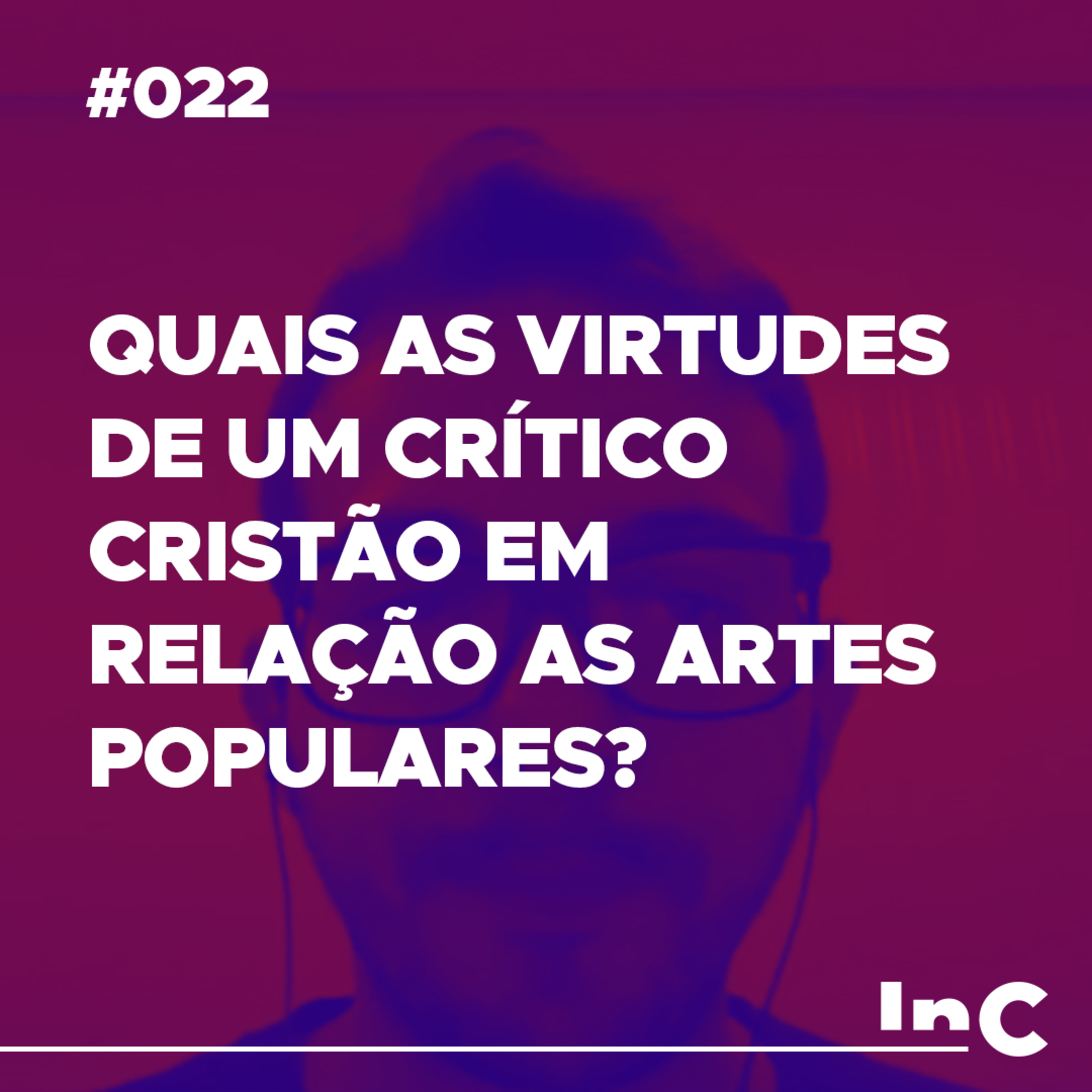 #022 - Quais as virtudes de um crítico cristão em relação as artes populares? - c/ Fabrício Tavares episode artwork
