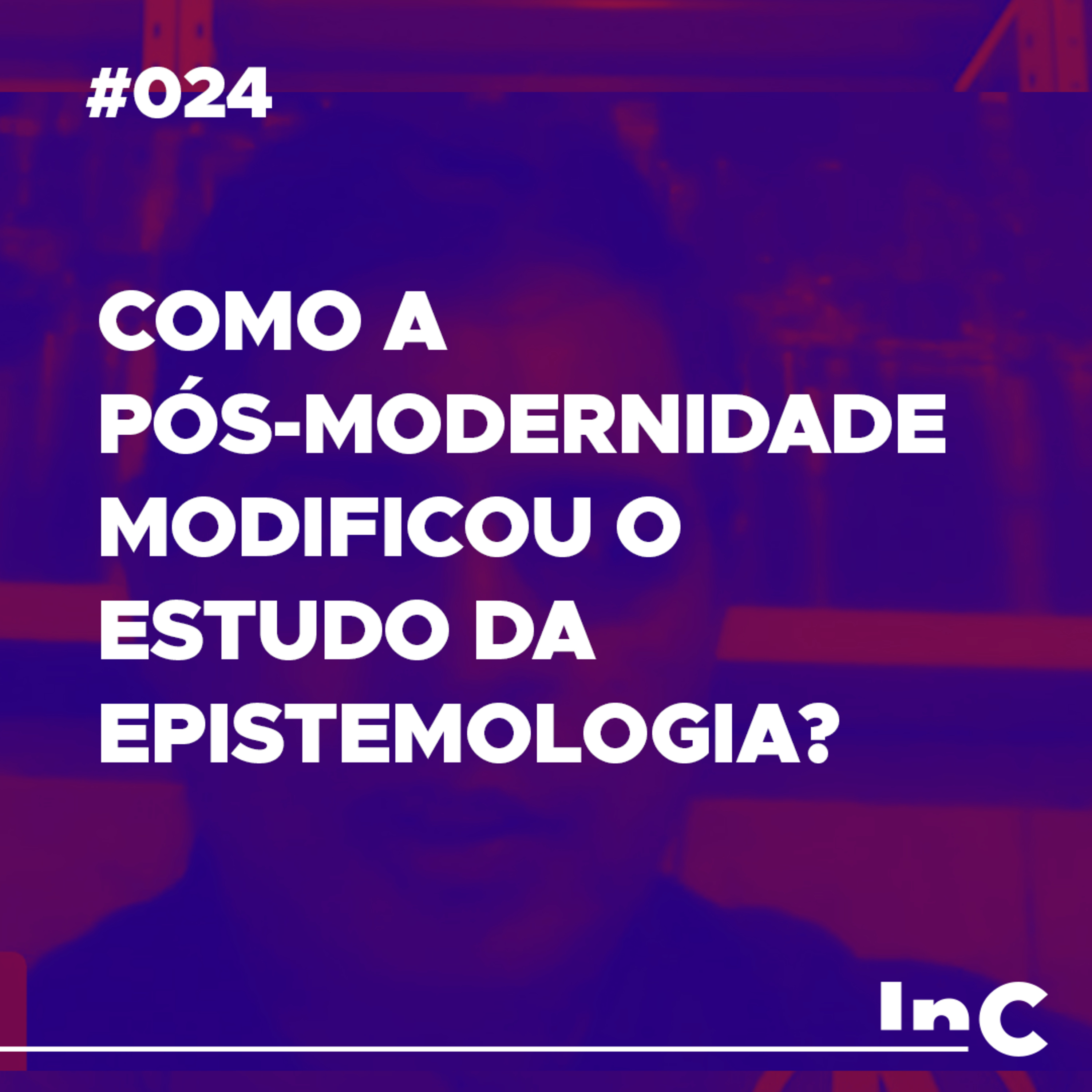 #024 - Como a pós-modernidade modificou o estudo da epistemologia? - c/ Gaspar de Souza episode artwork