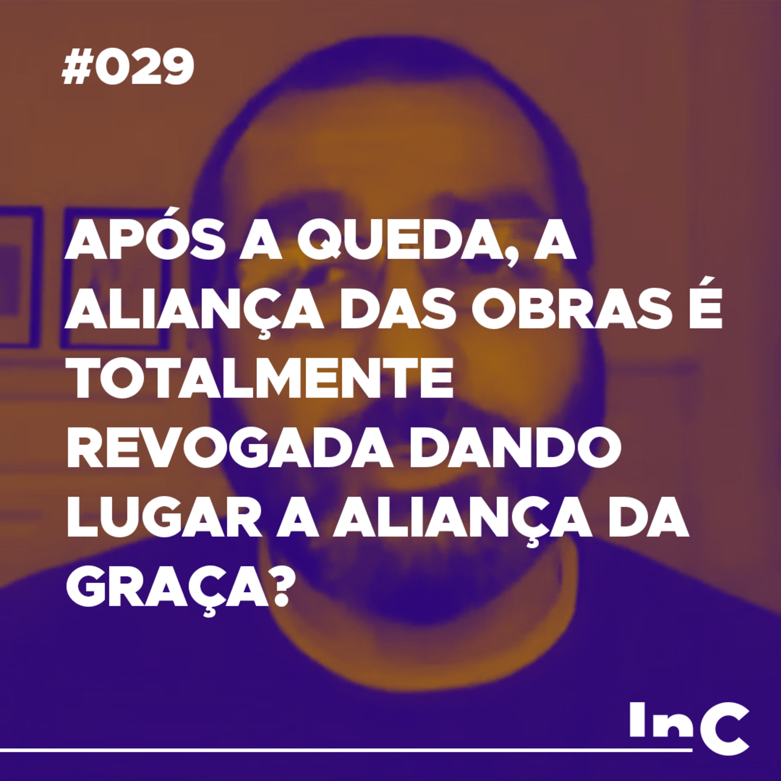 #029 - Após a queda, a aliança das Obras é totalmente revogada dando lugar a Aliança da Graça? - Luciano Pires episode artwork