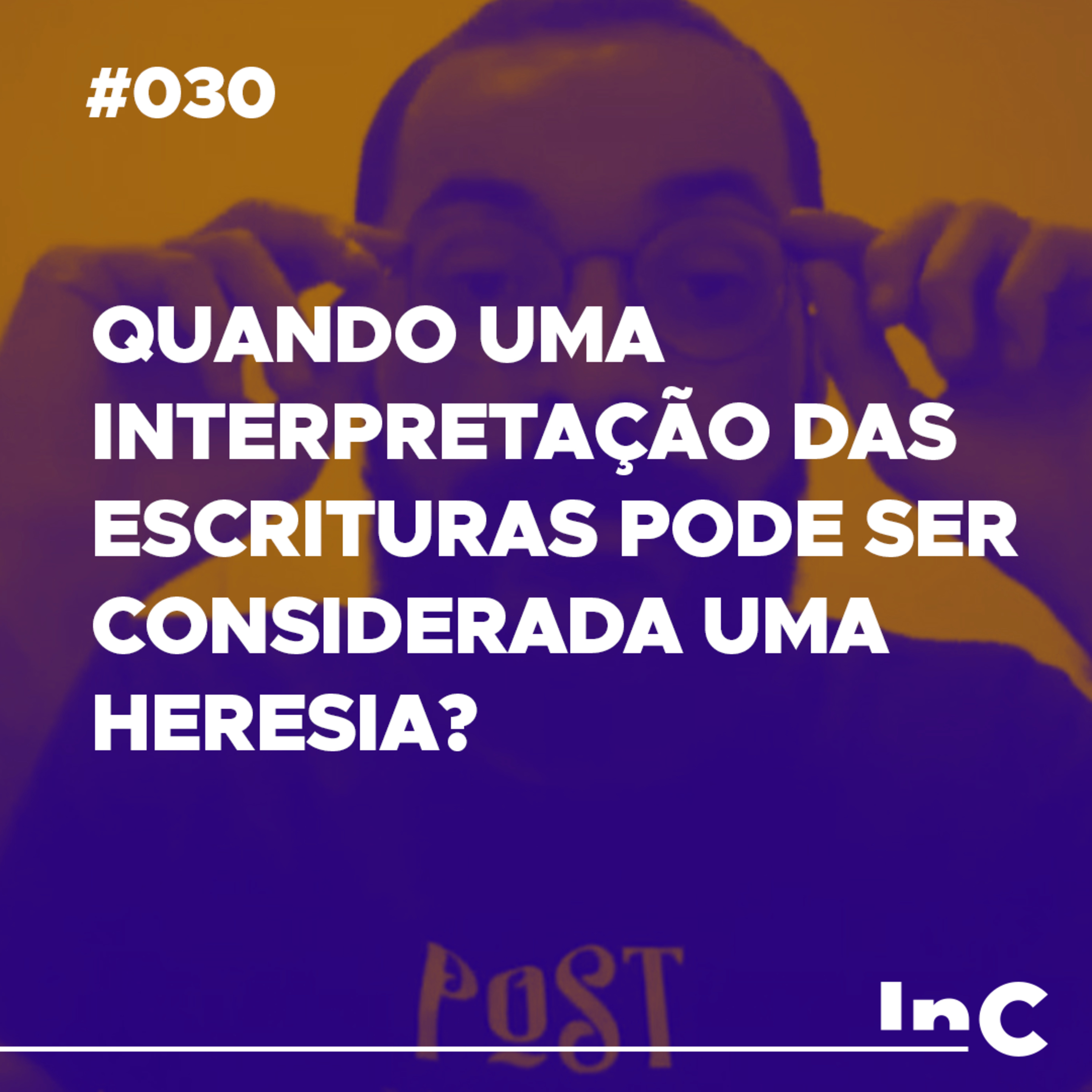 #030 - Quando uma interpretação das Escrituras pode ser considerada uma heresia? - c/ Guilherme Andrade episode artwork