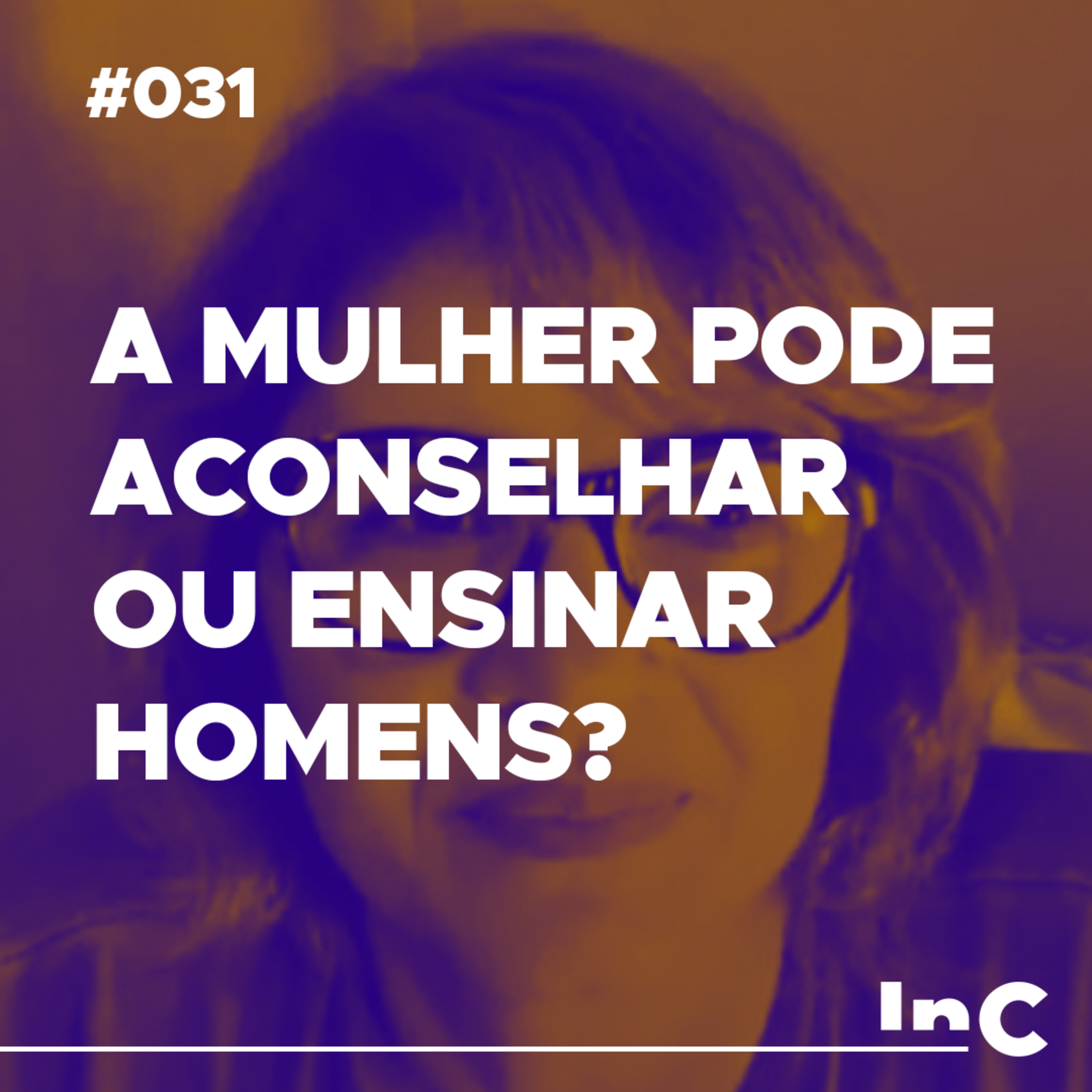 #031 - A mulher pode aconselhar ou ensinar homens? - c/ Andréa Vargas episode artwork