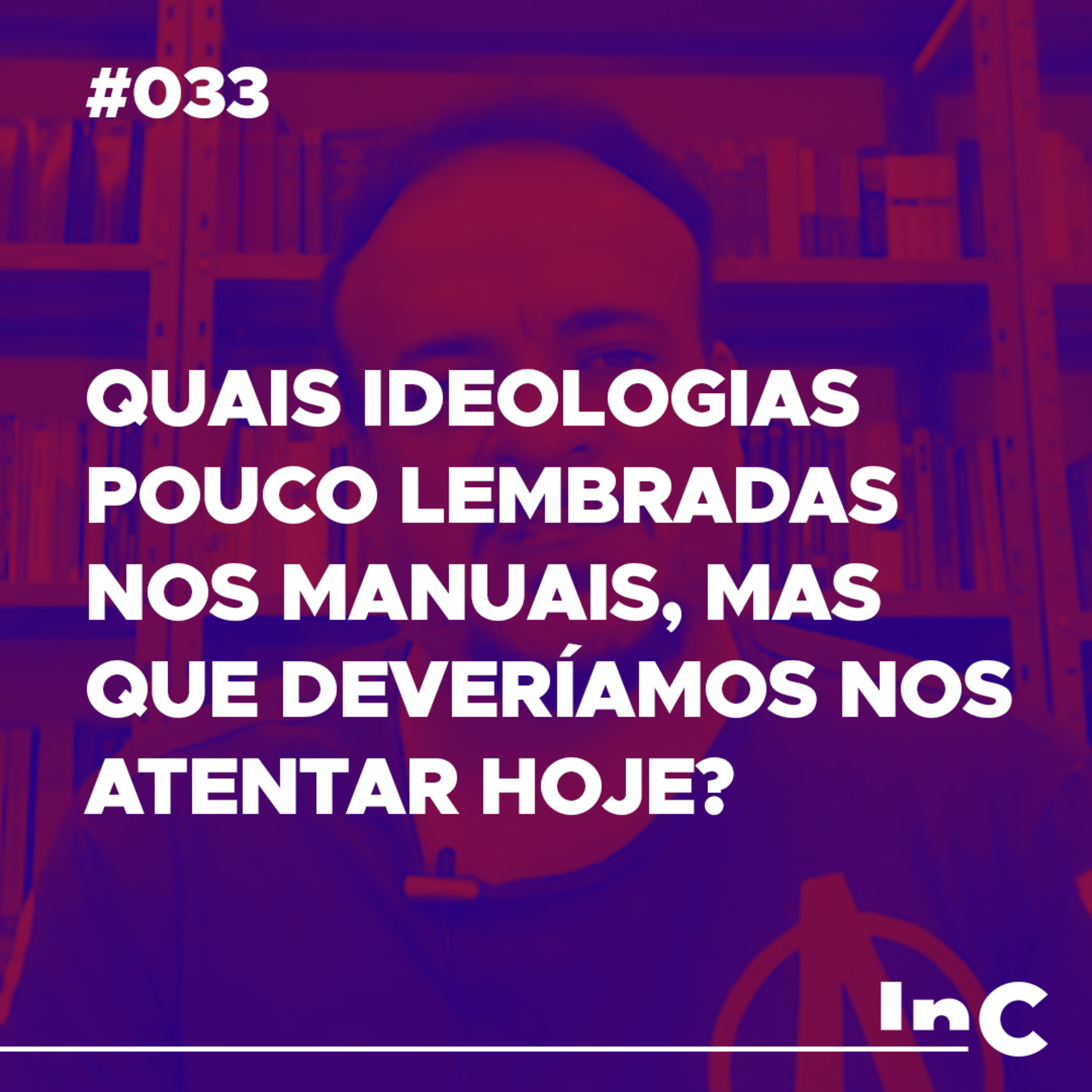 #033 - Quais ideologias pouco lembradas nos manuais, mas que deveríamos nos atentar hoje? - Rodolfo Amorim episode artwork