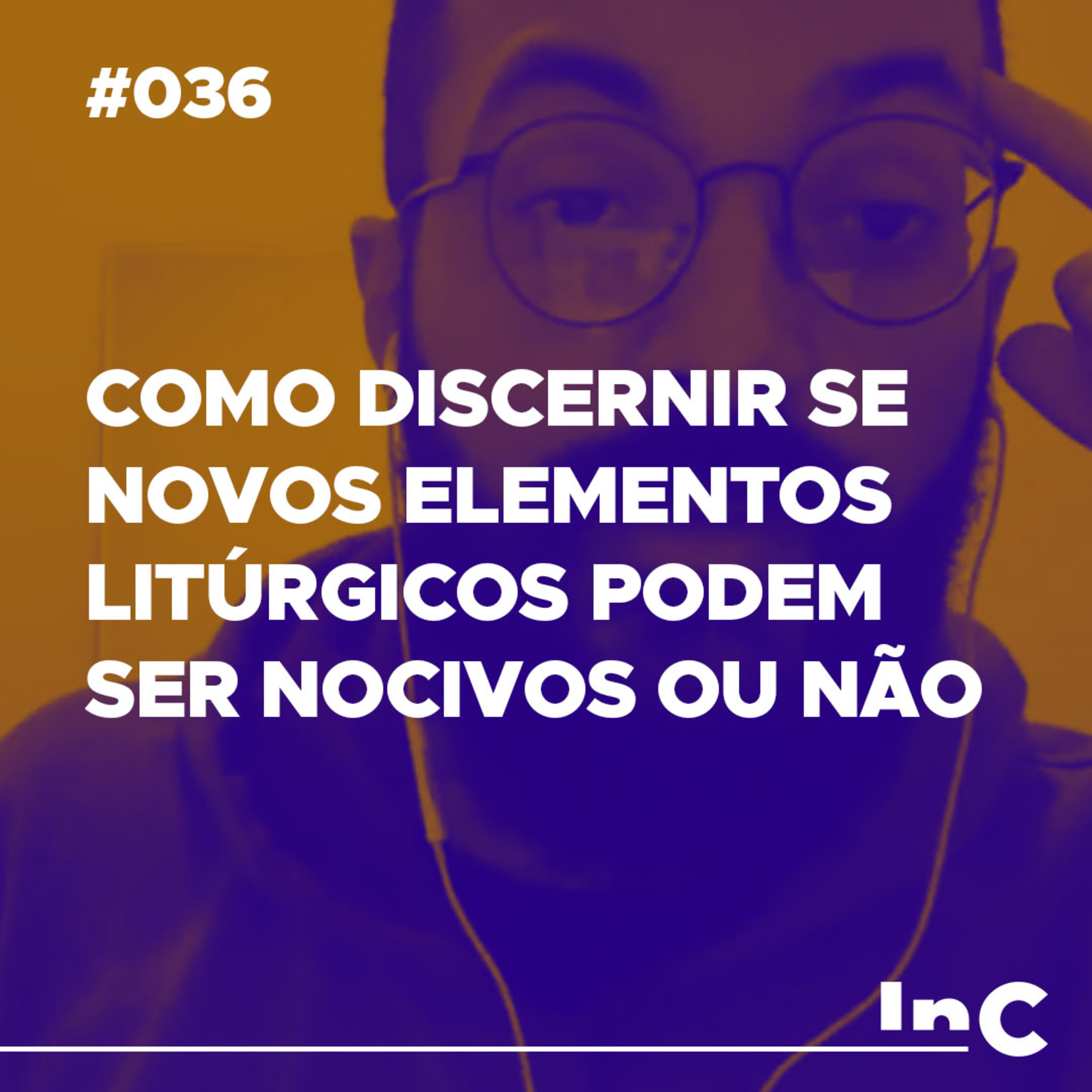 #036 - Como discernir se novos elementos litúrgicos podem ser nocivos ou não - c/ Guilherme Andrade episode artwork