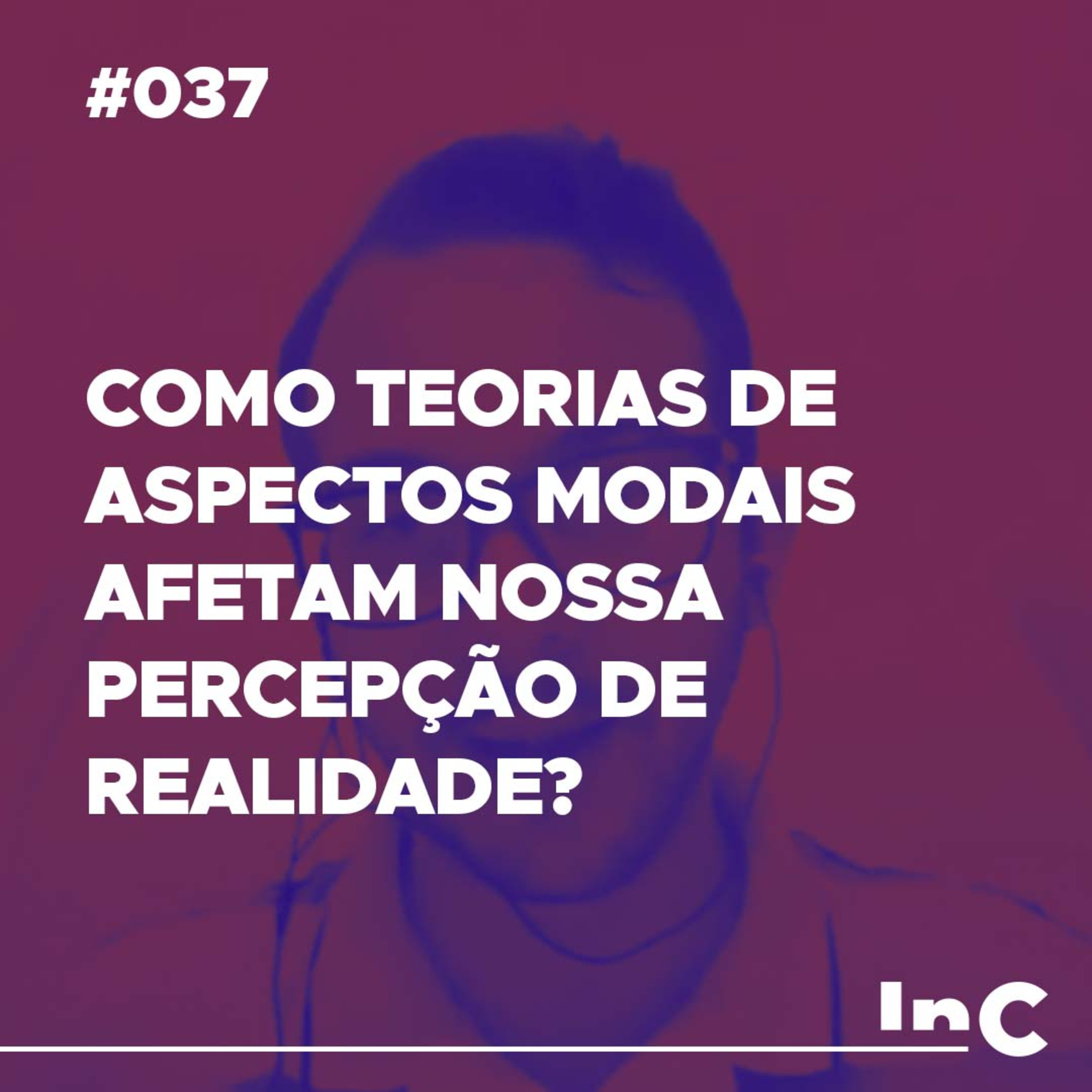 #037 - Como teorias de aspectos modais afetam nossa percepção de realidade? - c/ Fabrício Tavares episode artwork
