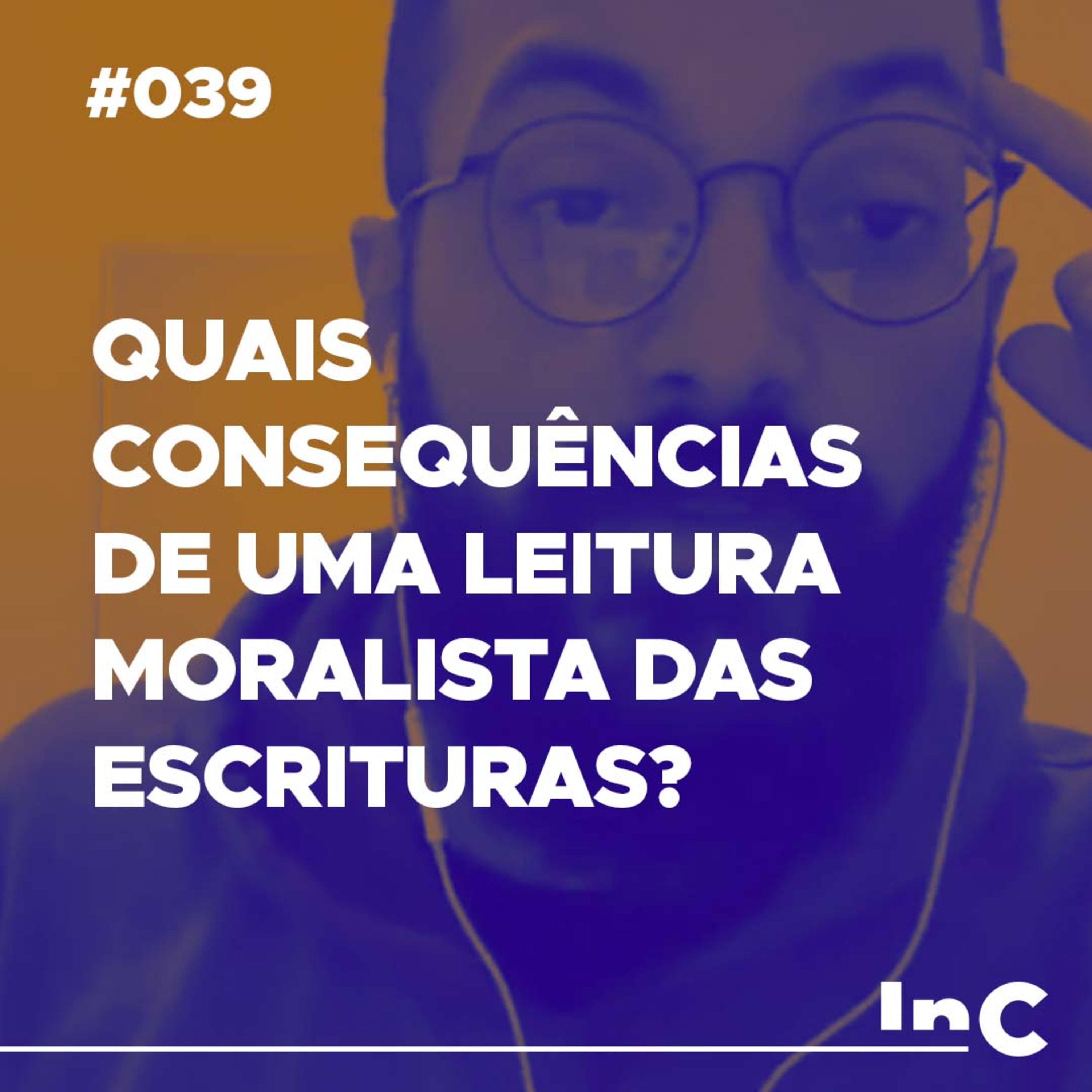 #039 - Quais consequências de uma leitura moralista das Escrituras? - c/ Guilherme Andrade episode artwork