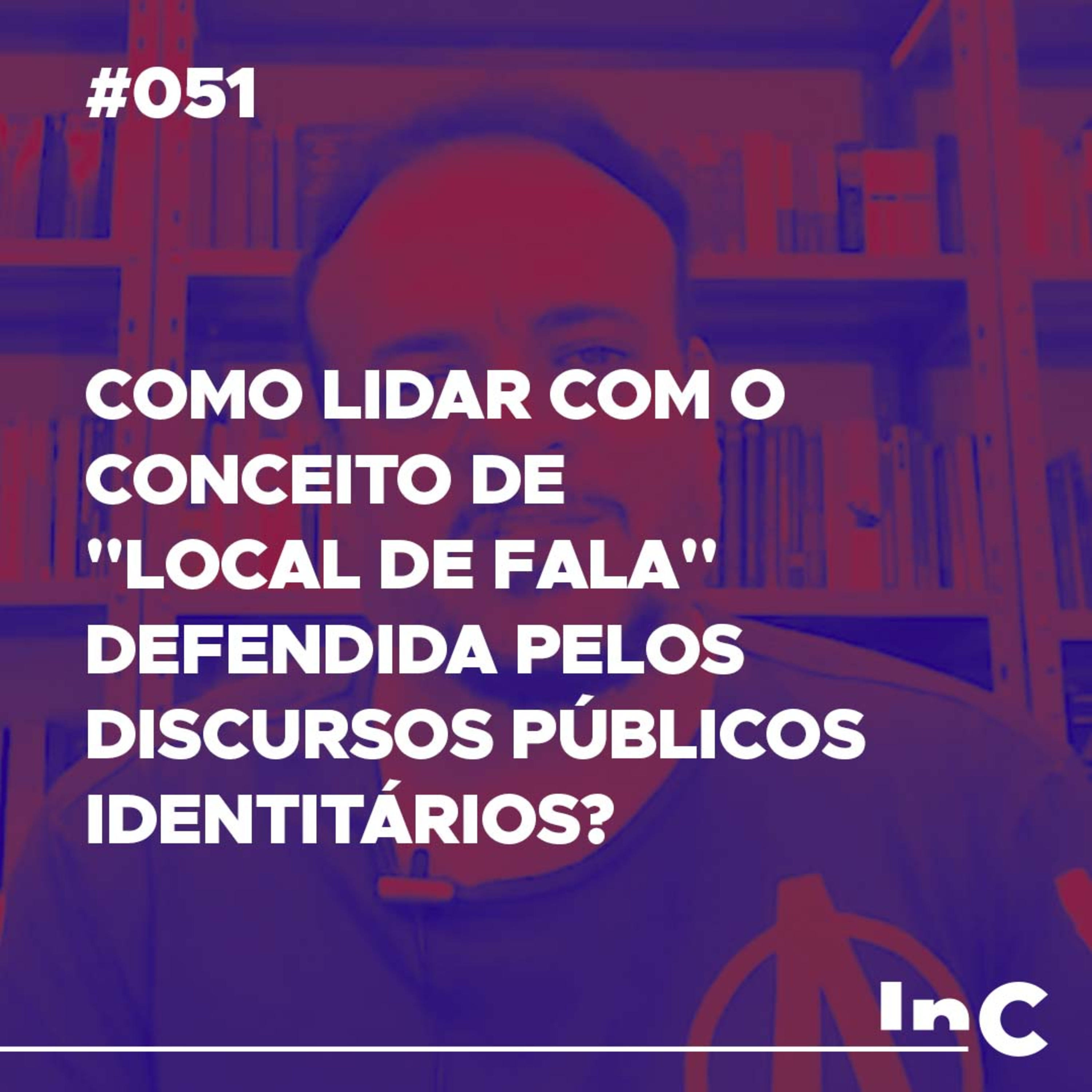 #051 - Como lidar com o conceito de "local de fala" defendida pelos discursos públicos identitários? Rodolfo Amorim episode artwork