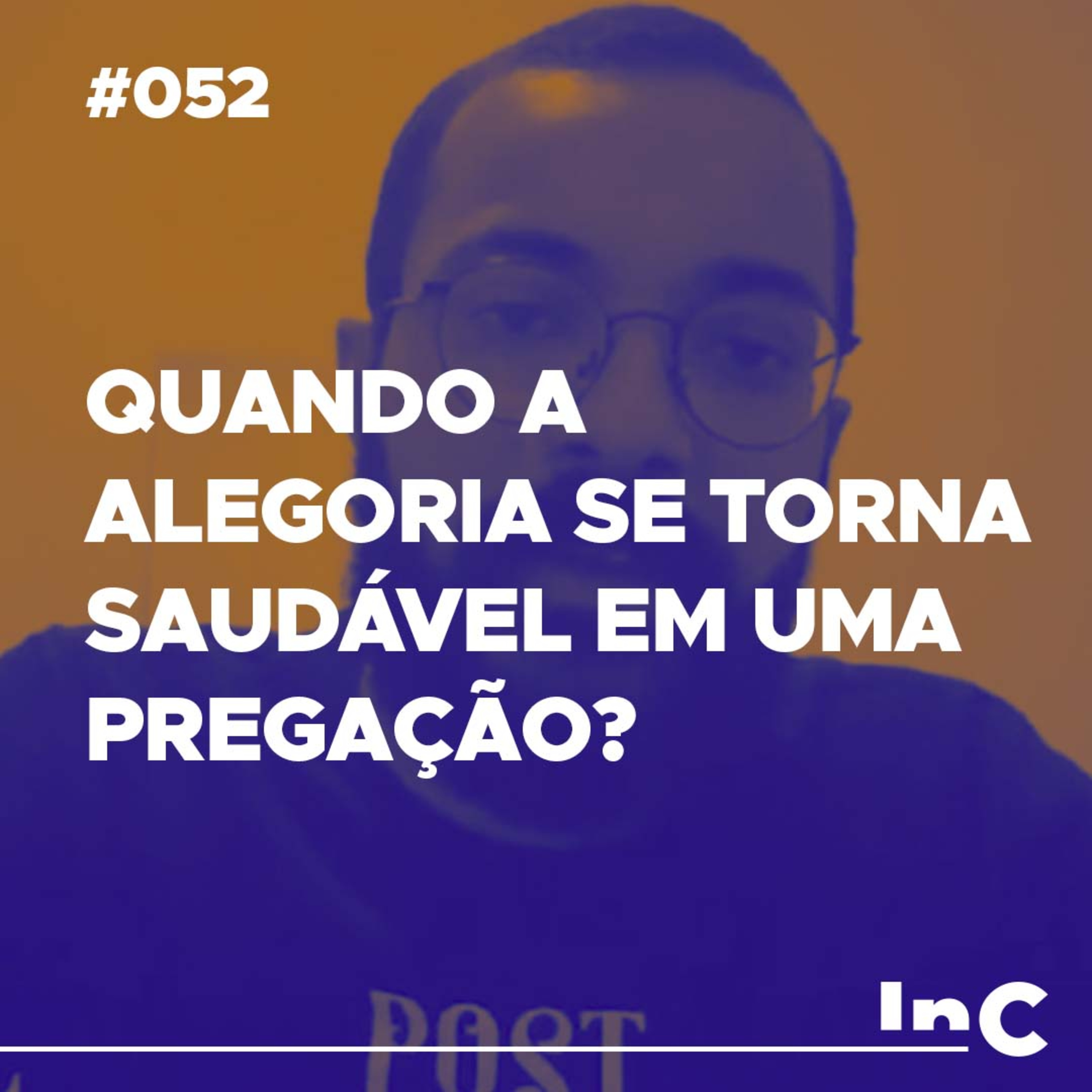 #052 - Quando a alegoria se torna saudável em uma pregação? - c/ Guilherme Andrade episode artwork