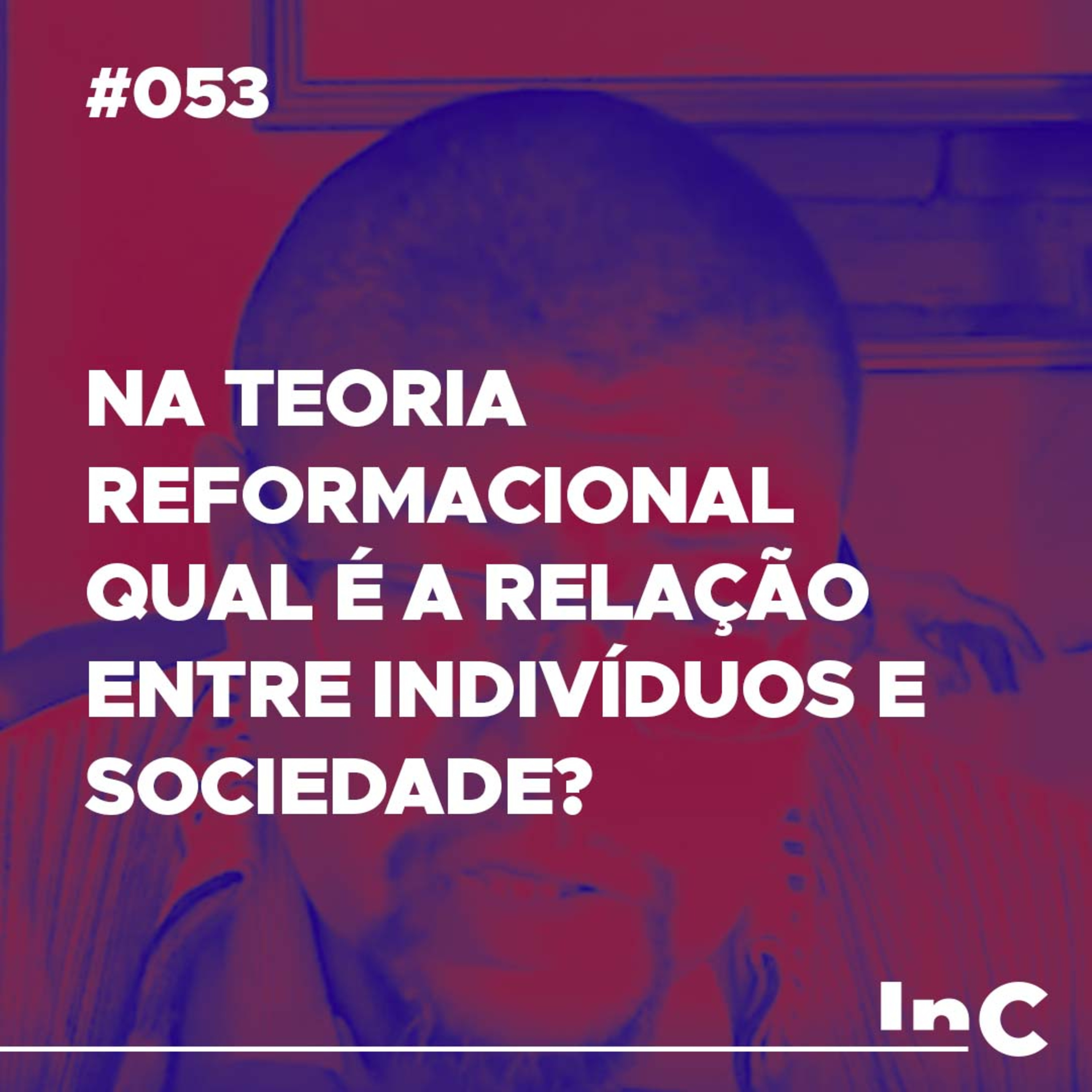 #053 - Na teoria Reformacional qual é a relação entre indivíduos e sociedade? - c/ Guilherme de Carvalho episode artwork
