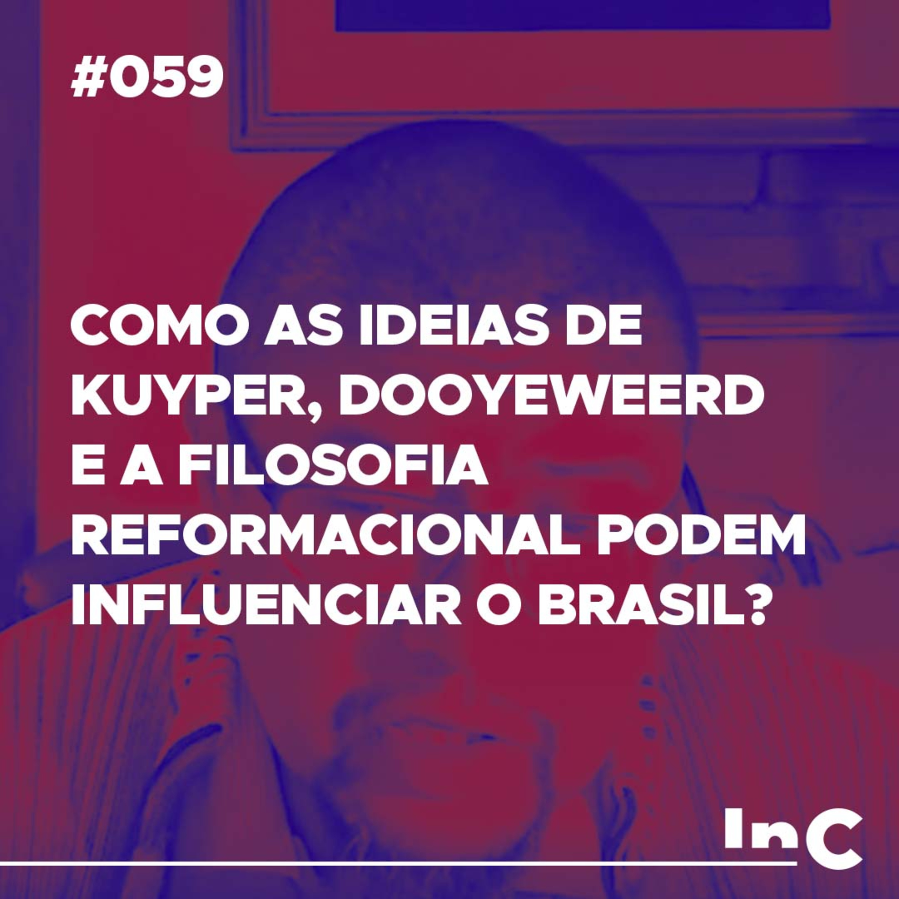 #059 - Como as ideias de Kuyper, Dooyeweerd e a Filosofia Reformacional podem influenciar o Brasil? - c/ Guilherme de Carvalho episode artwork