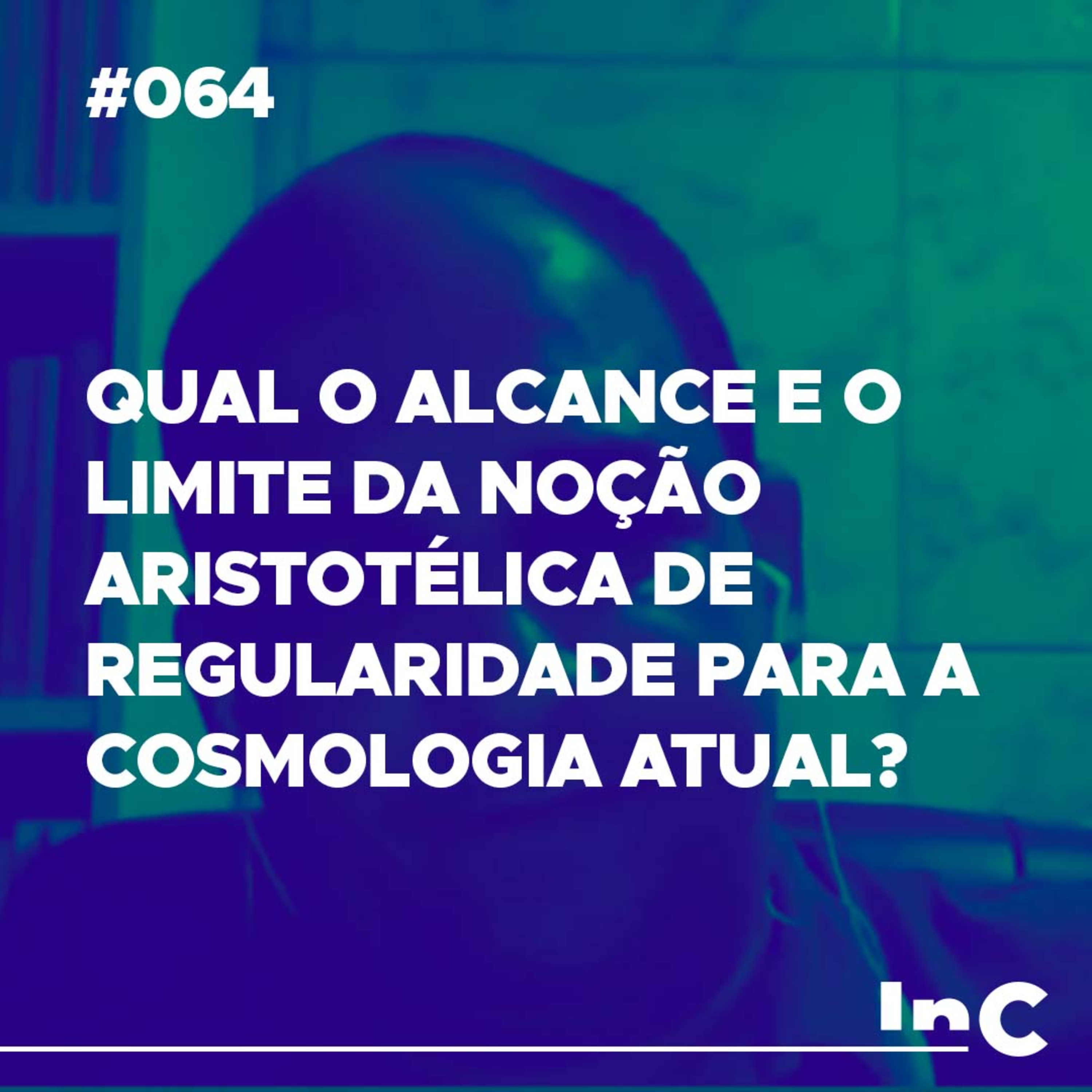 #064 - Qual o alcance e o limite da noção aristotélica de regularidade para a cosmologia atual? - c/ Gerson episode artwork