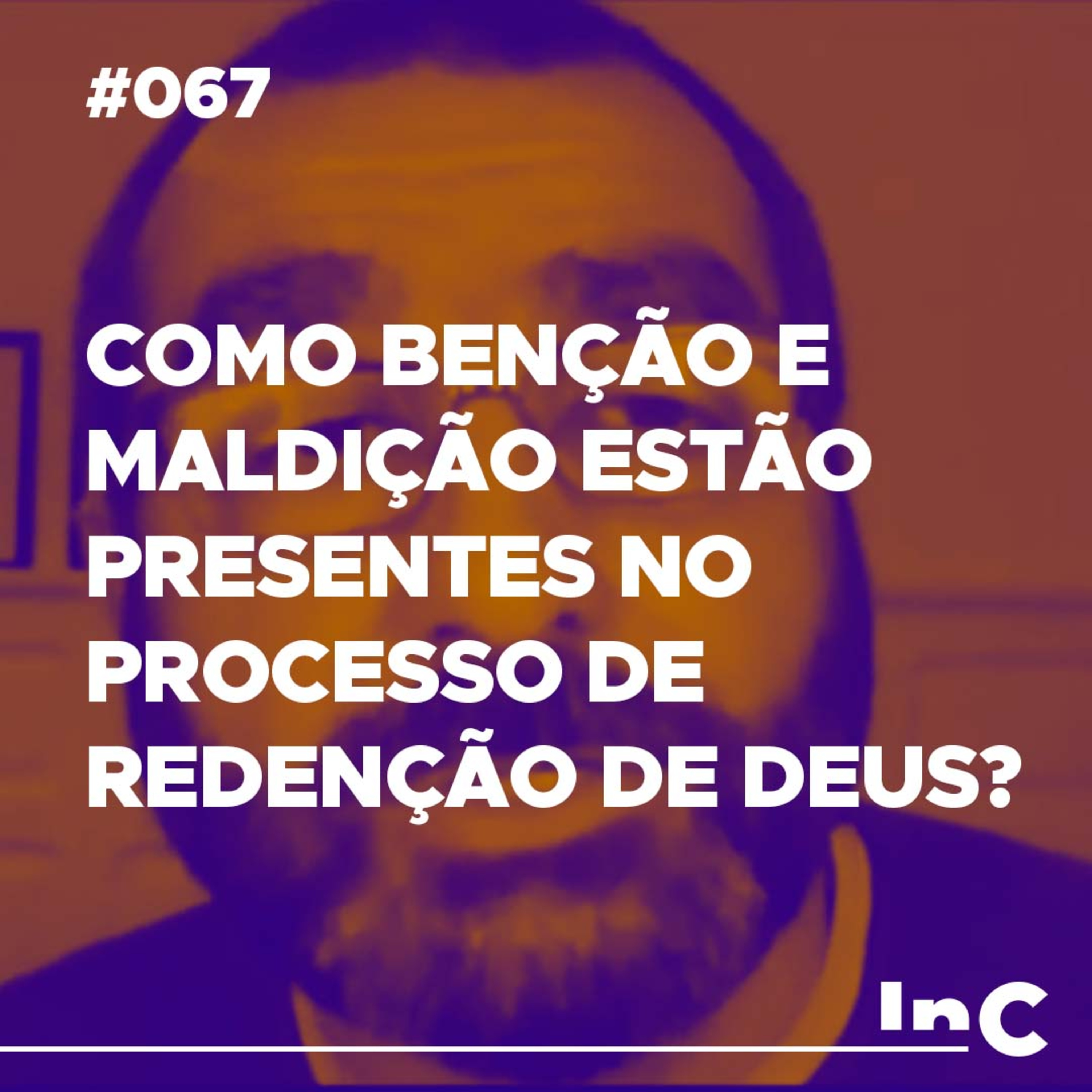 #067 - Como benção e maldição estão presentes no processo de redenção de Deus? - c/ Luciano Pires episode artwork